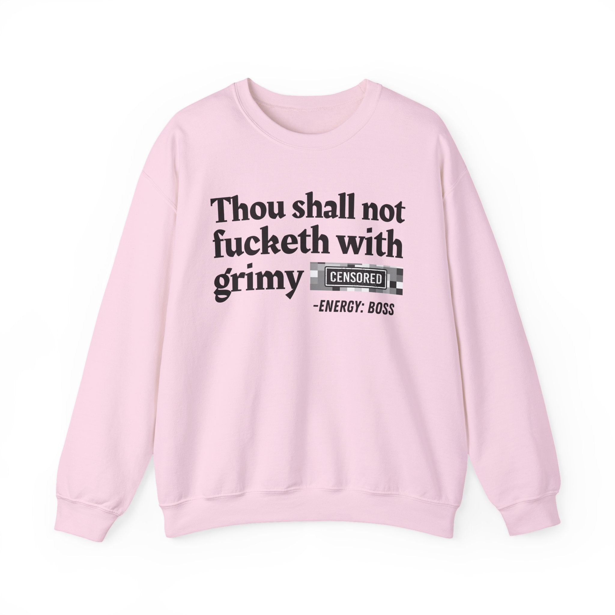 Thou Shall Not Fucketh With Grimy Bitches — Sweatshirt