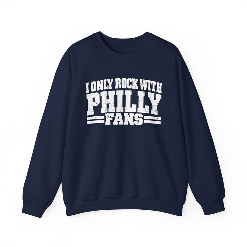 I Only Rock With Philly Fans －Fun Sports Sweatshirt