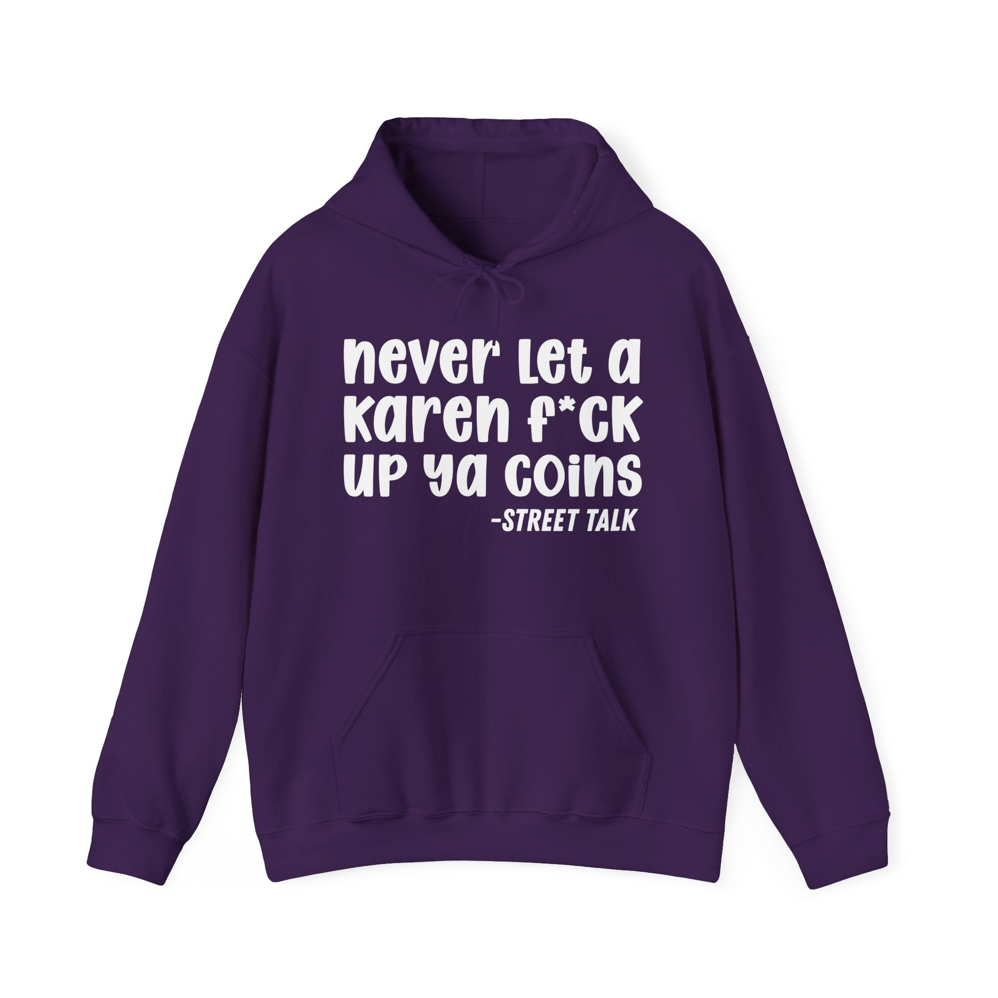 Never Let a Karen Fuck Up Ya Coins - Sarcastic Statement Hoodie