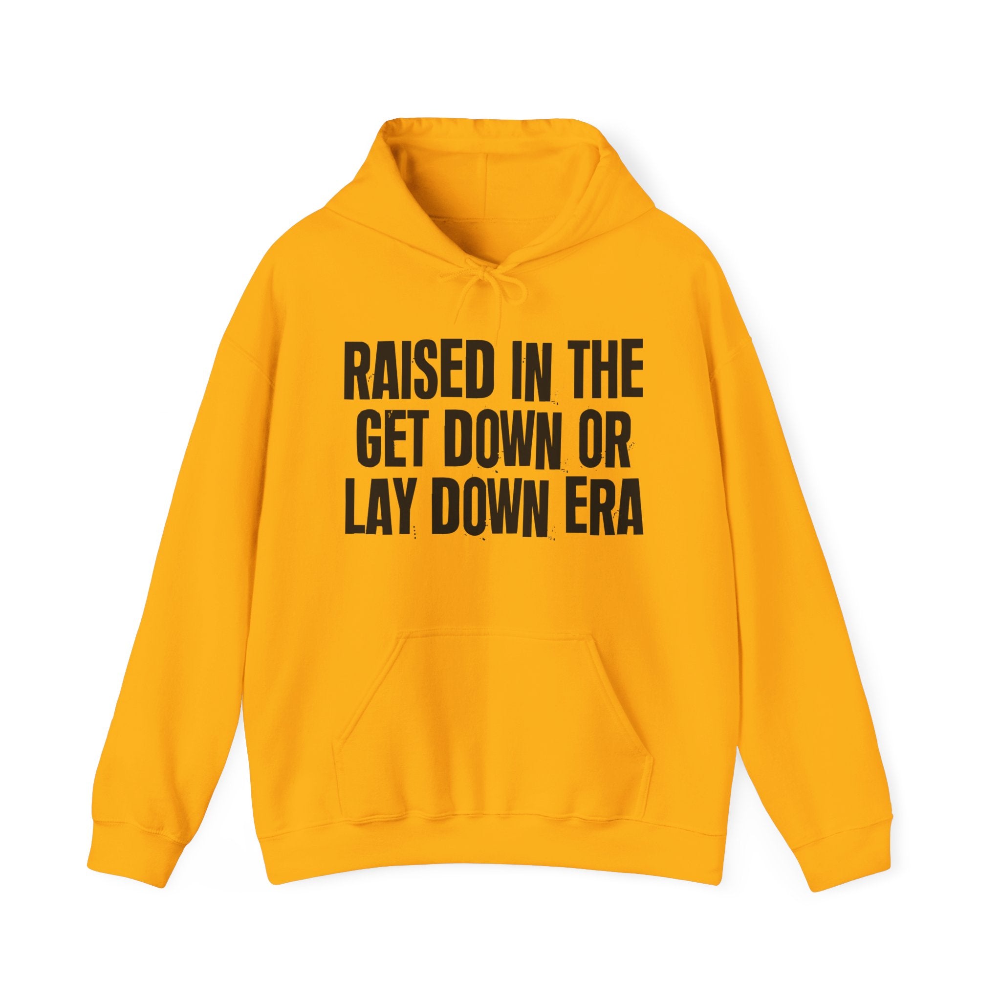Raised In The Get Down Or Lay Down Era - Funny Back In The Day Statement Hoodie