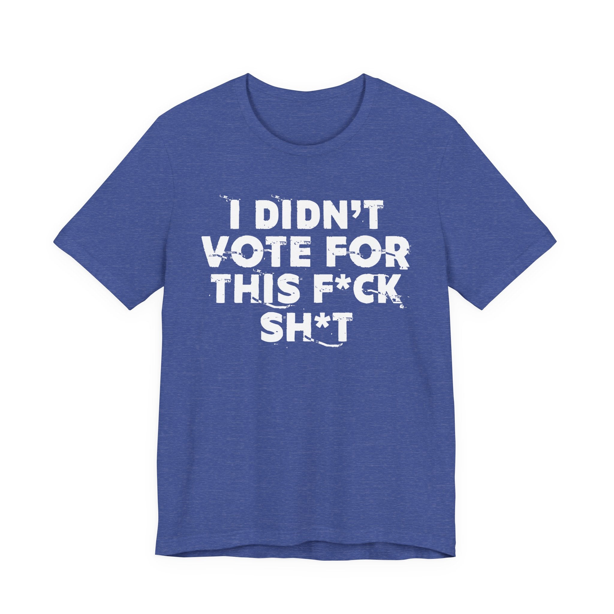 I Didn't Vote For This Fuck This Shit - Funny Scary Quote Tee