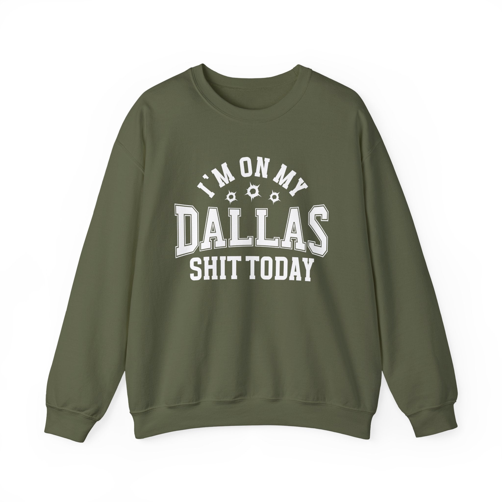I'm On My Dallas Shit Today (Bullet Holes) - Sweatshirt
