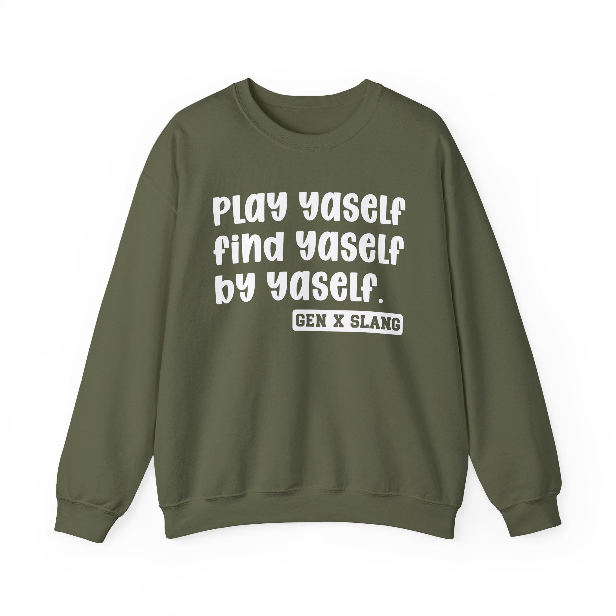 Play Yaself Find Yaself By Yaself – Funny Sarcastic Graphic Sweatshirt
