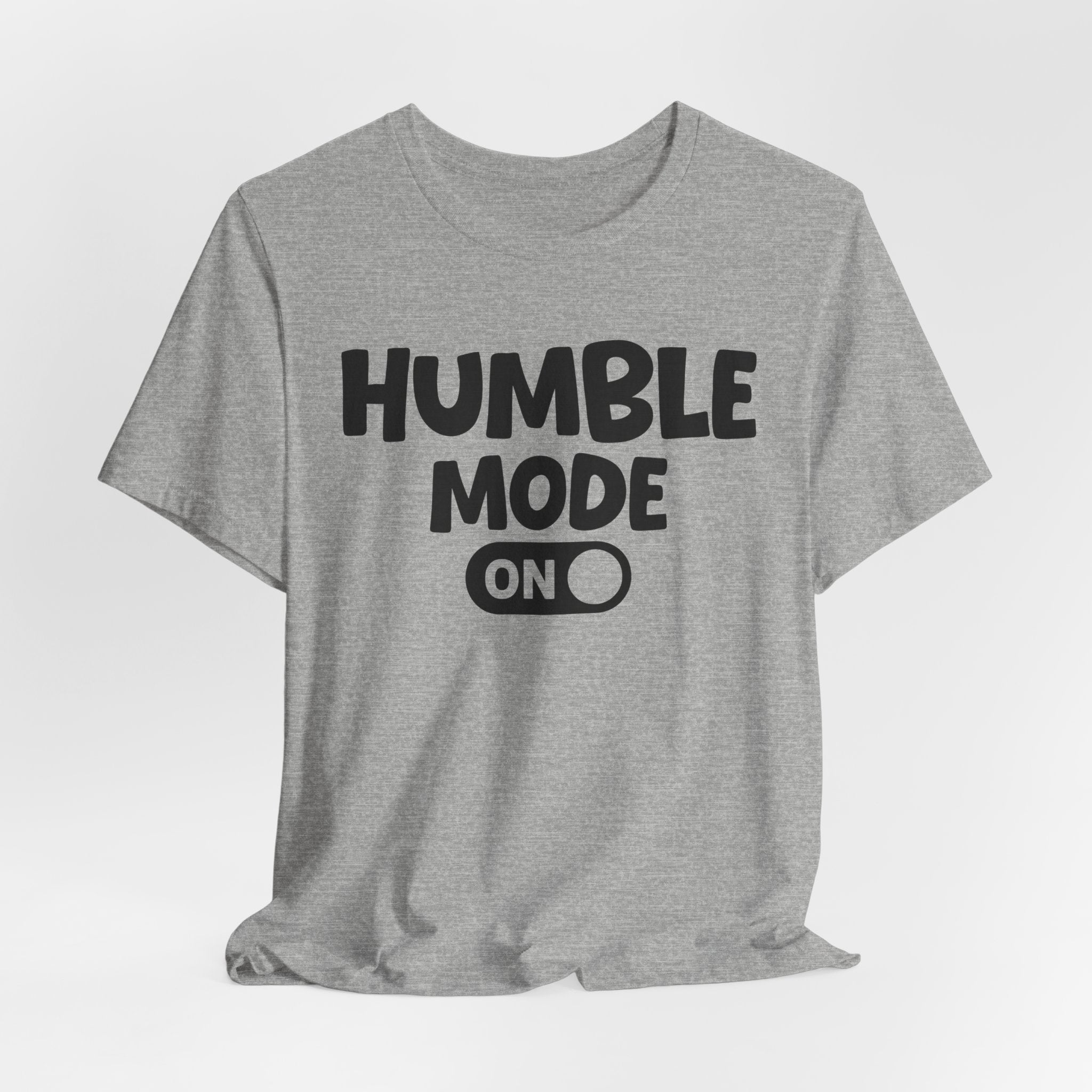 Humble Mode On — Motivational Positive Graphic Tee