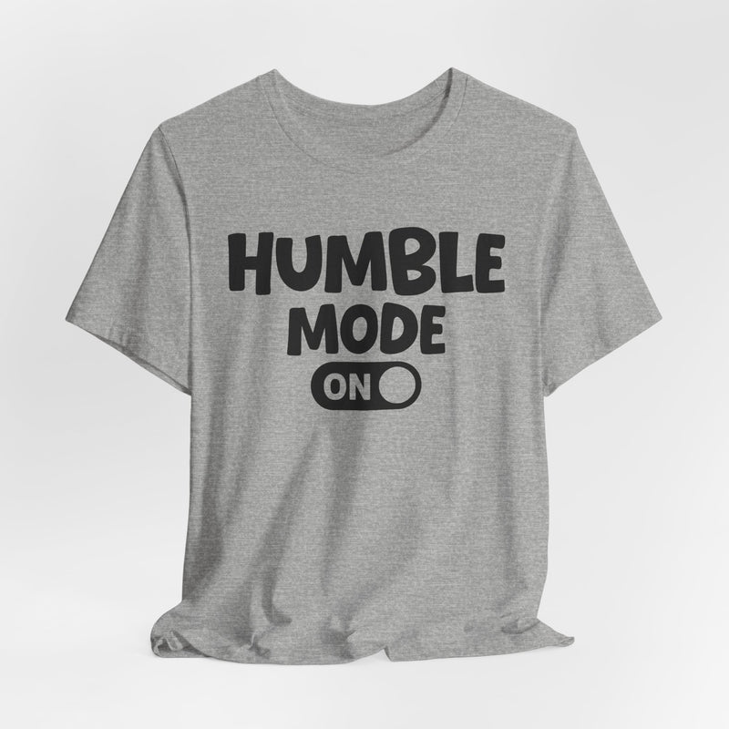 Humble Mode On — Motivational Positive Graphic T-Shirt