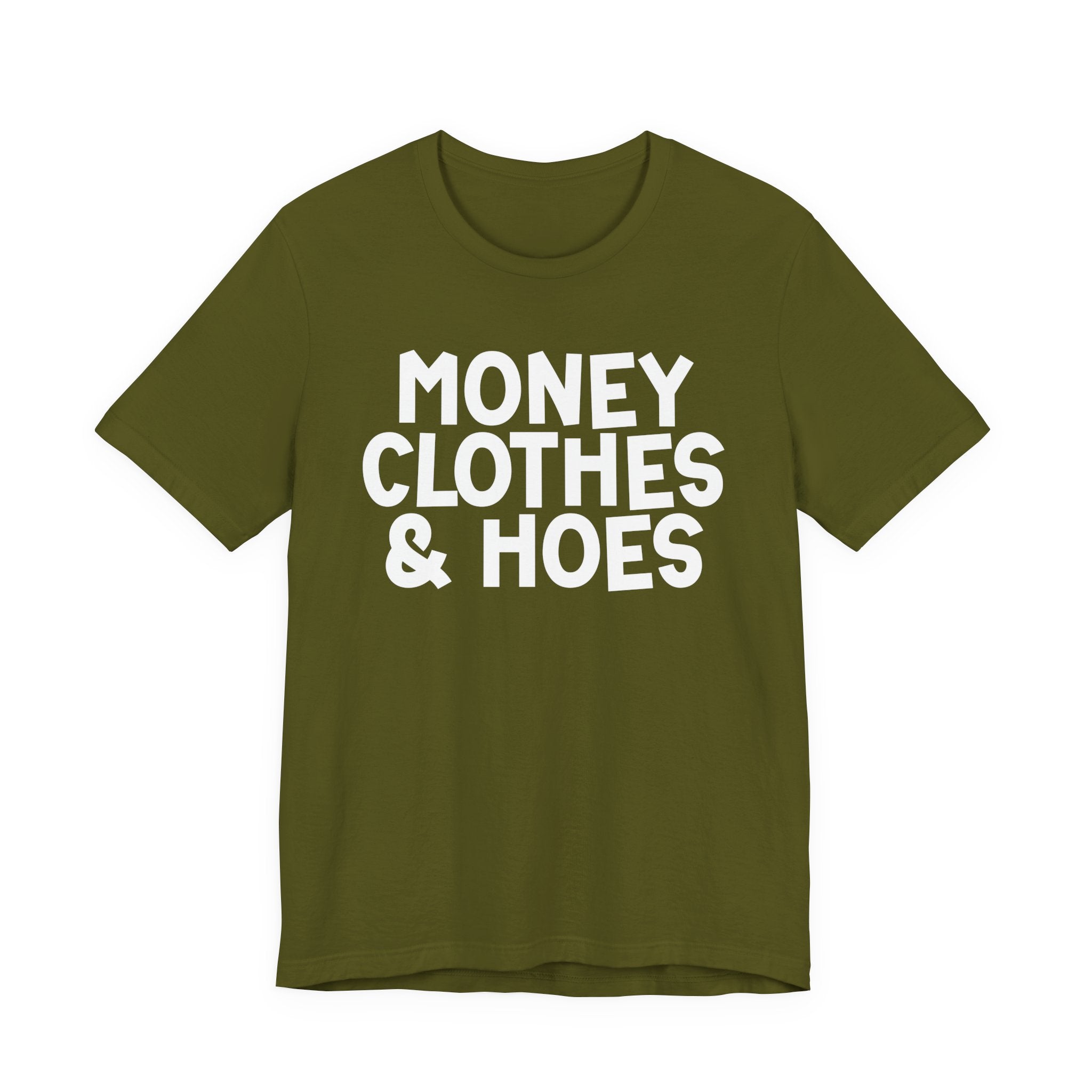 Money Clothes & Hoes — Funny Statement T-Shirt
