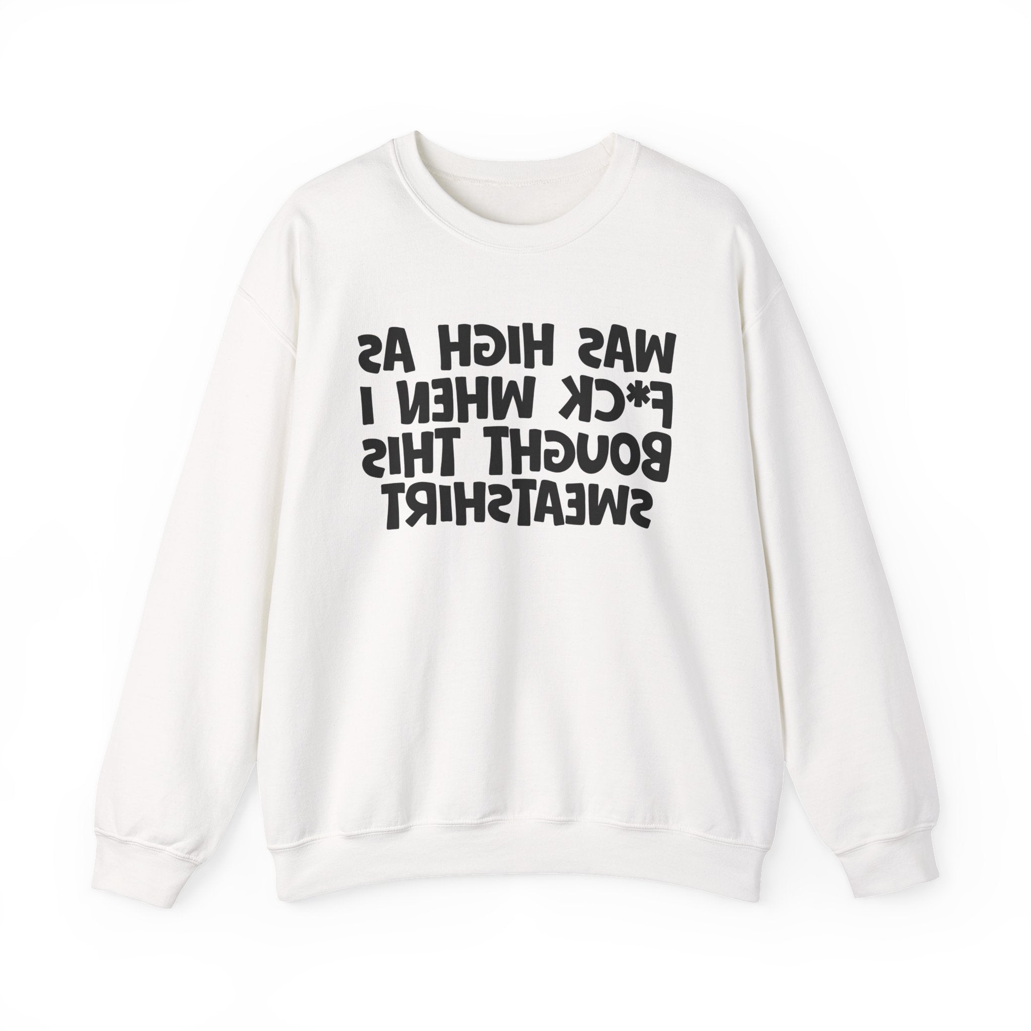 Was High As Fuck When I Bought This Sweatshirt - Funny Drinking Sweatshirt