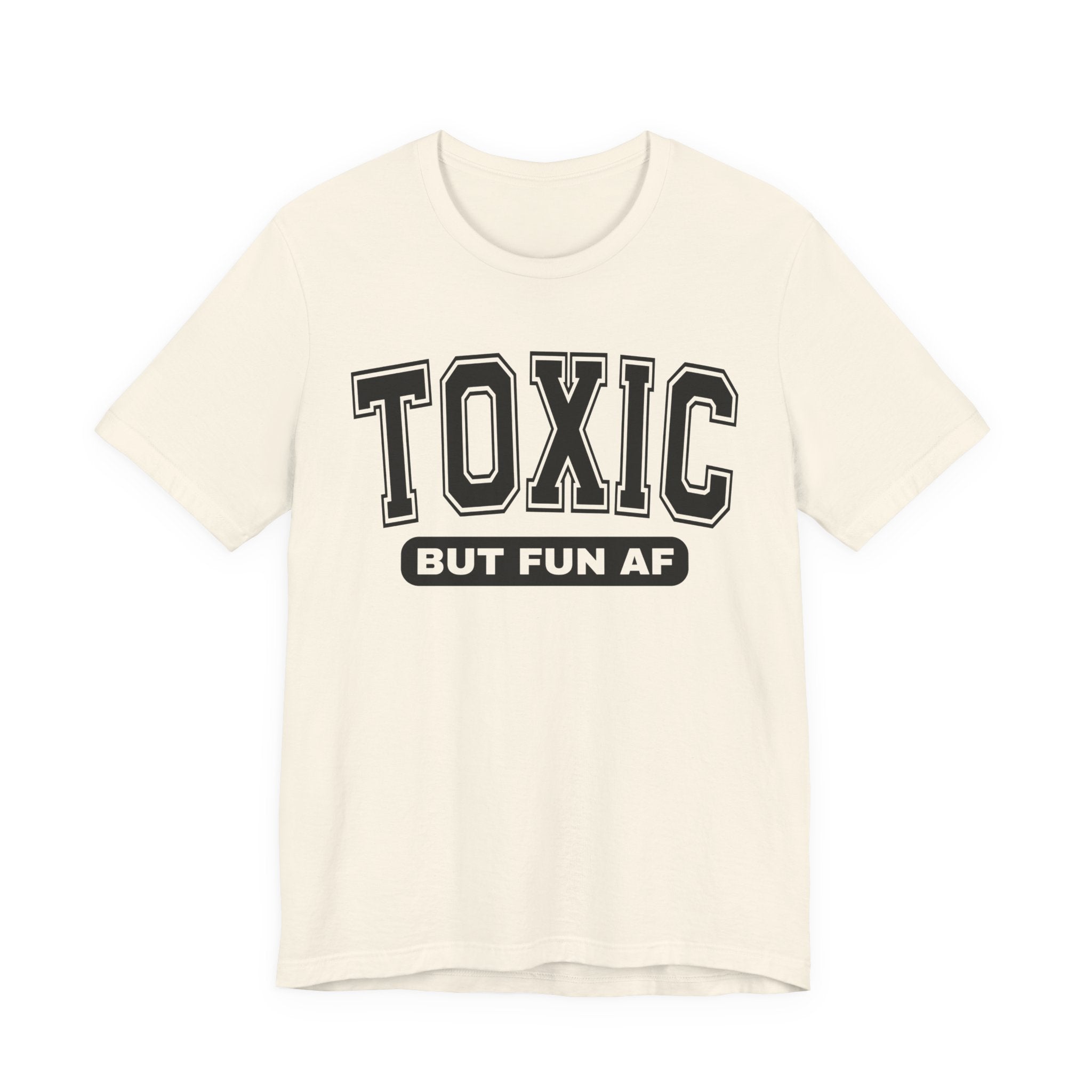 Toxic But Fun AF -T-shirt