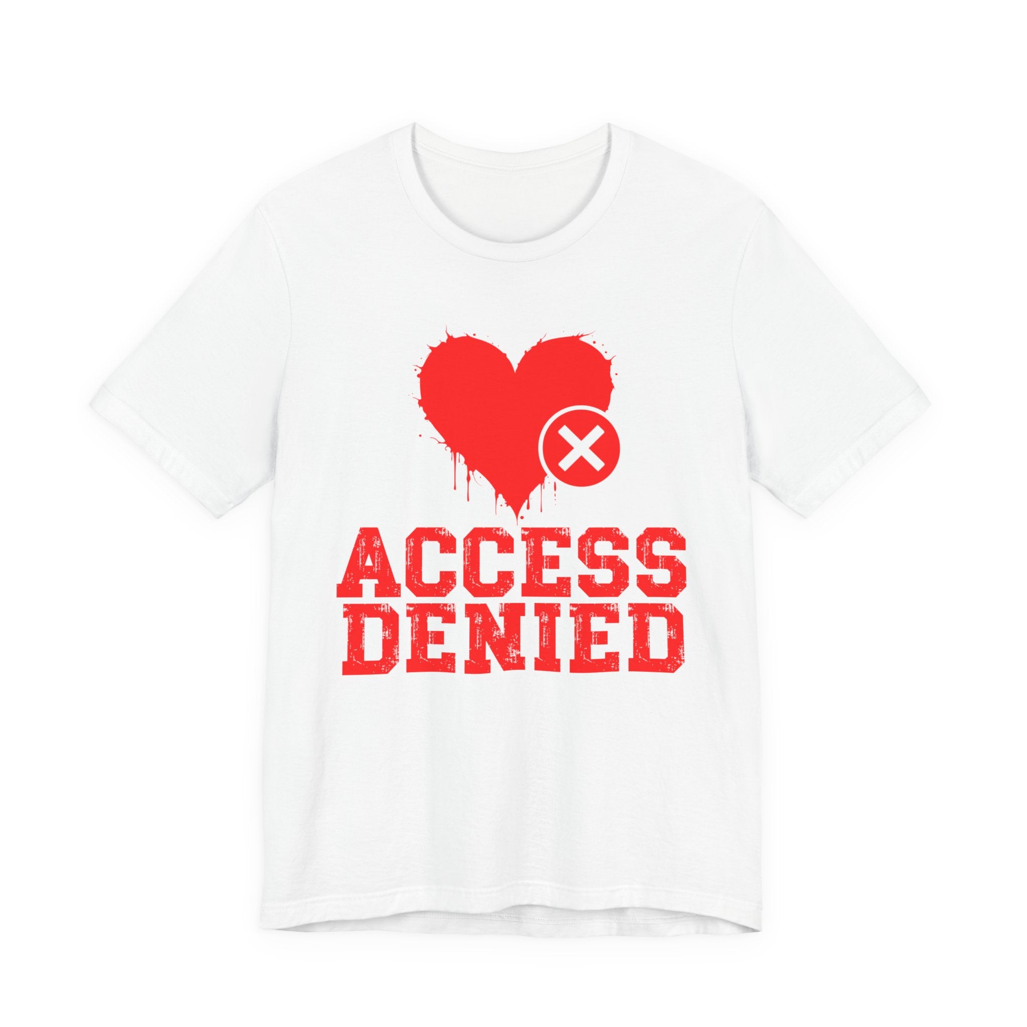 Access Denied Heart Tee — Funny Rejected Love T-Shirt (Heart Top)
