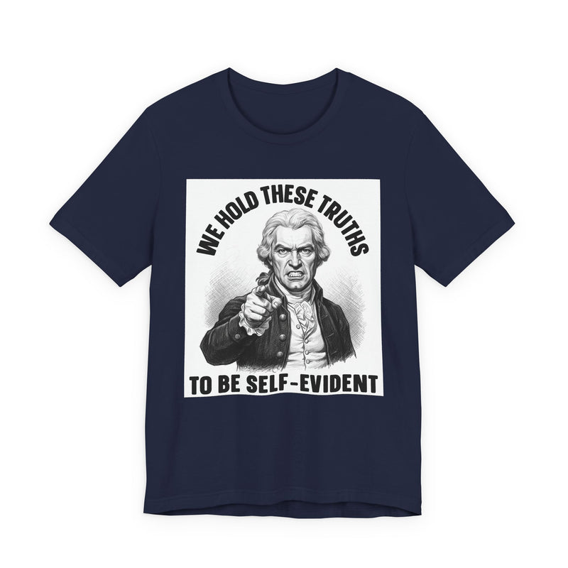 We Hold These Truths To Be Self Evident T-Shirt
