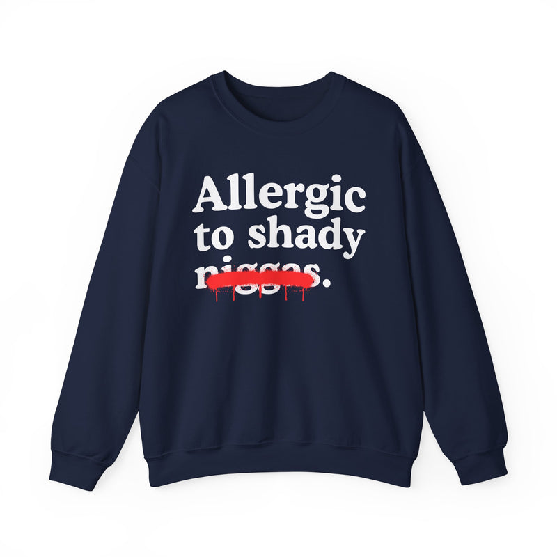 Allergic To Shaddy Niggas — Sarcastic Statement Sweatshirt