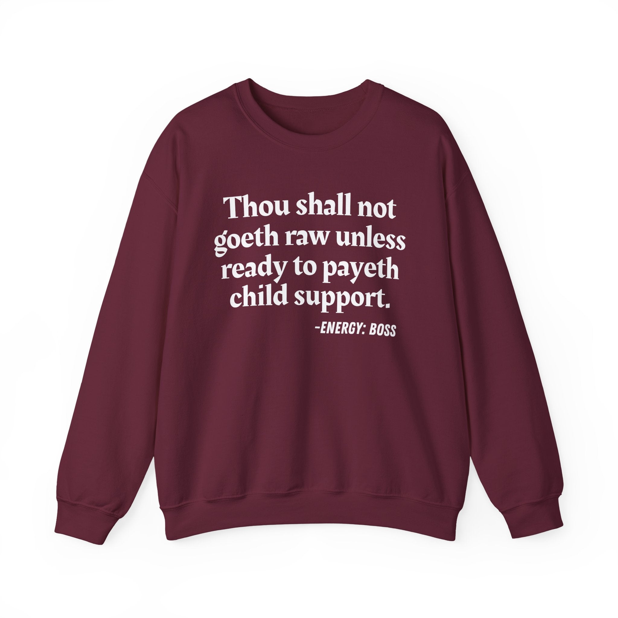 Thou Shall Not Goeth Raw Unless Ready To Payeth Child Support —  Sweatshirt