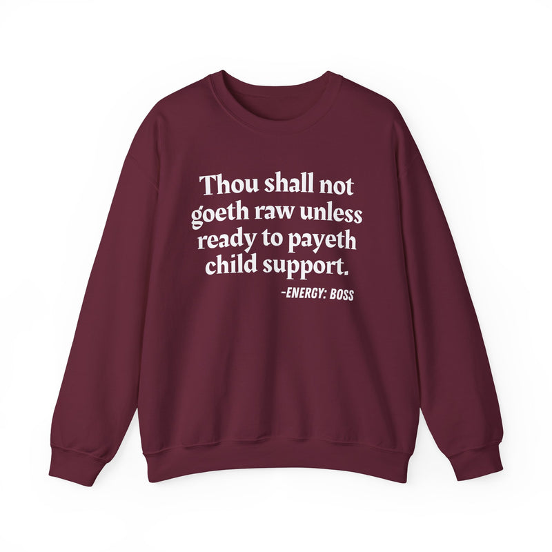 Sweatshirt with “THOU SHALL NOT GOETH RAW UNLESS READY TO PAYETH CHILD SUPPORT” statement print