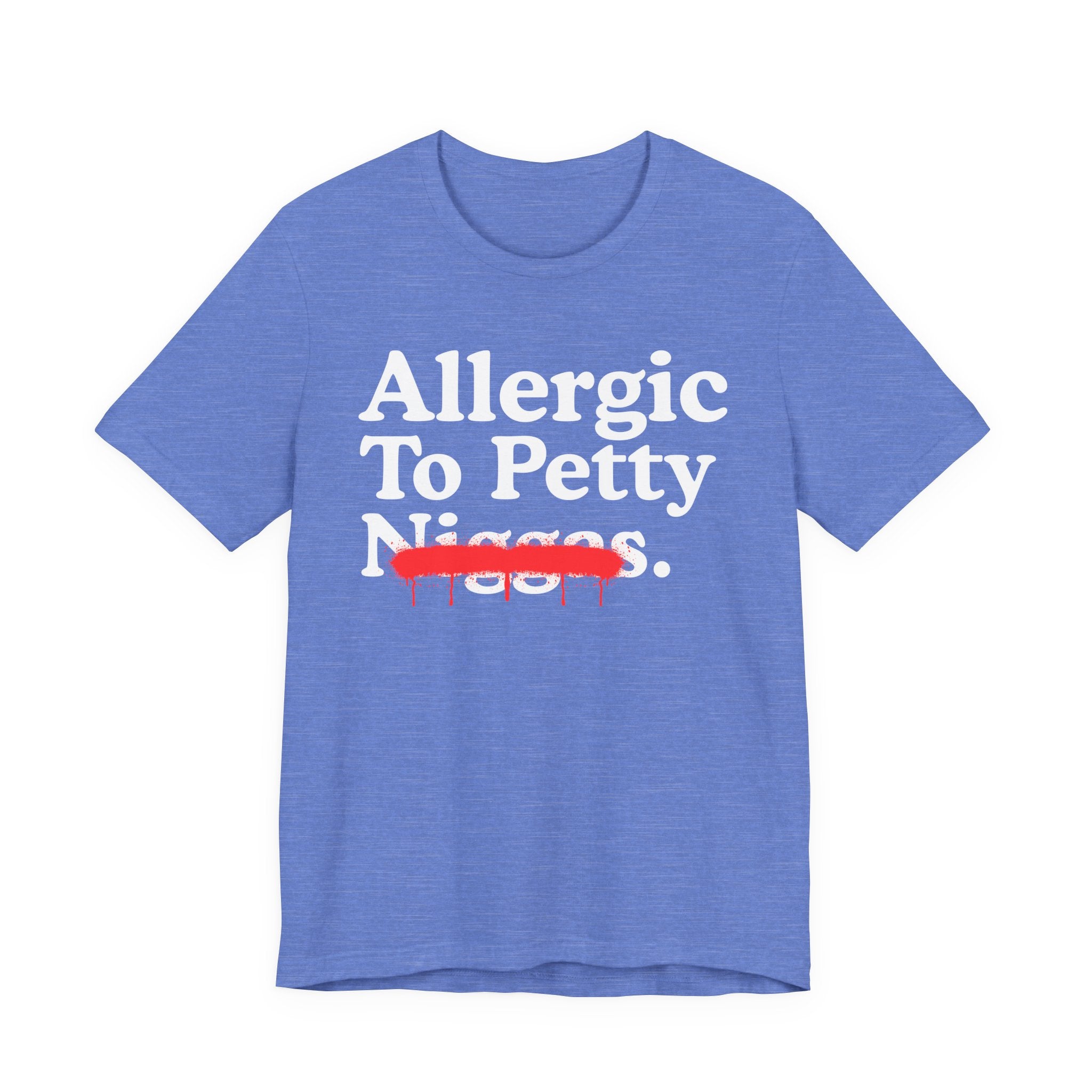 Allergic To Petty Niggas — Sarcastic Statement T-Shirt
