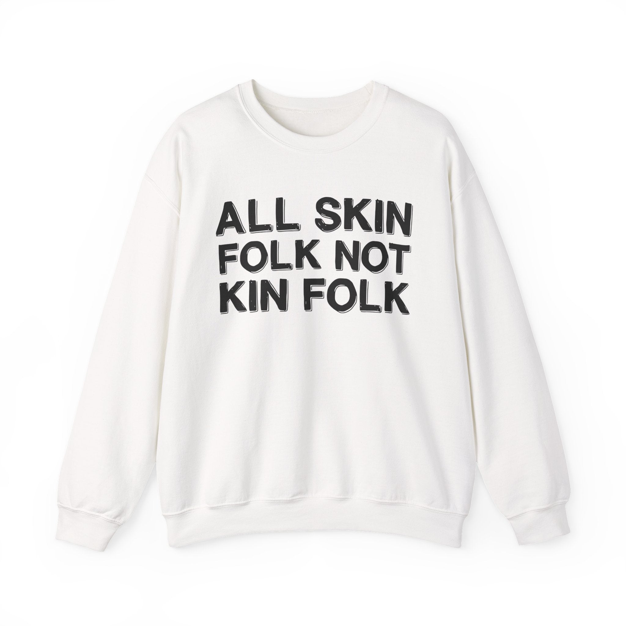 All Skin Folk Not Kin Folk - Black Saying Sweatshirt