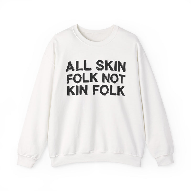 All Skin Folk Not Kin Folk — Black Saying Sweatshirt
