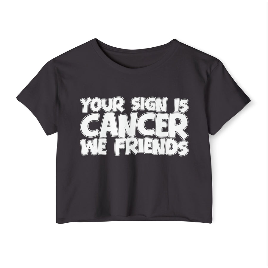 Charcoal crop top with white hand-lettered YOUR SIGN IS CANCER WE FRIENDS print, front flat-lay view