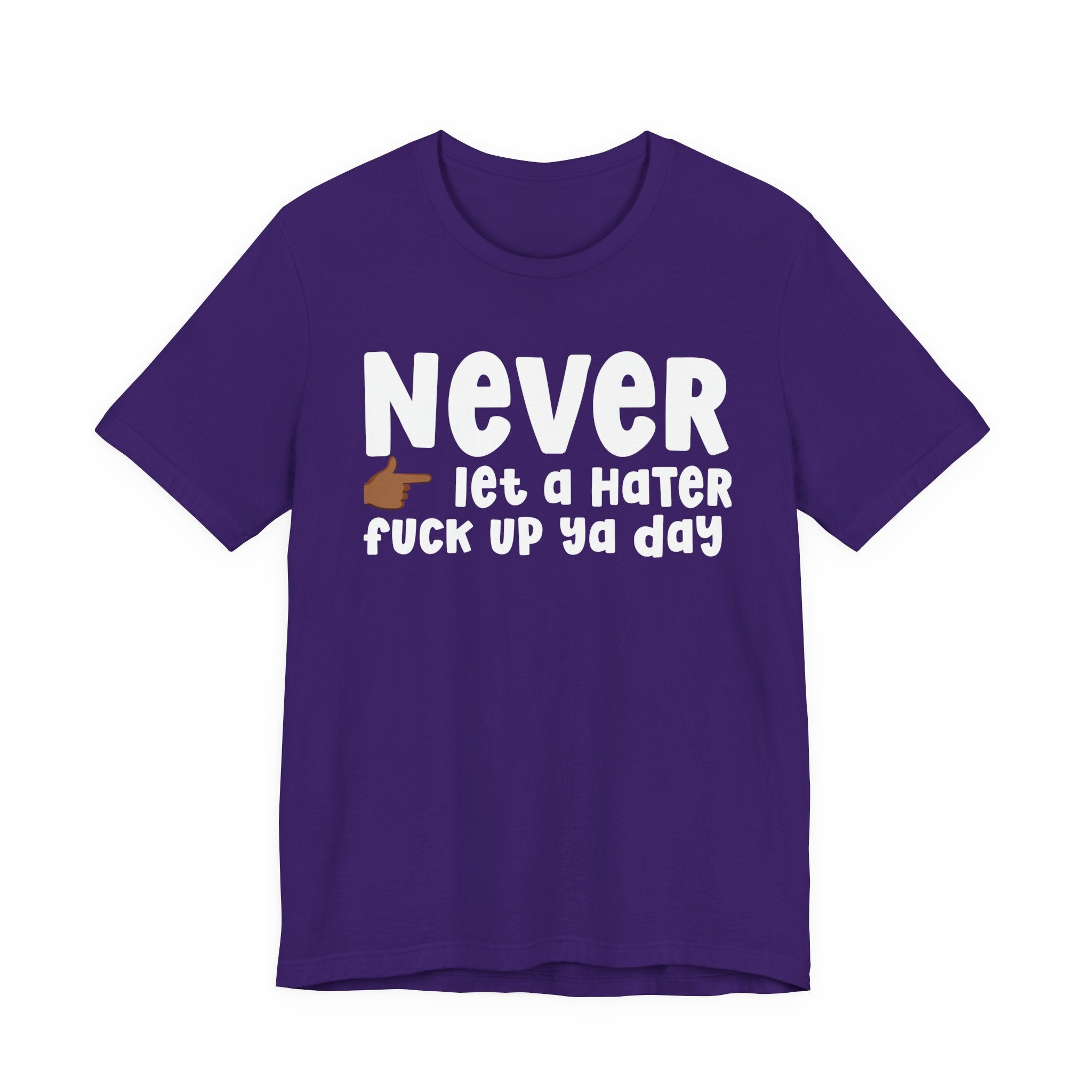 Never Let A Hater Fuck Up Ya Day －Daily Street Motivation T-shirt