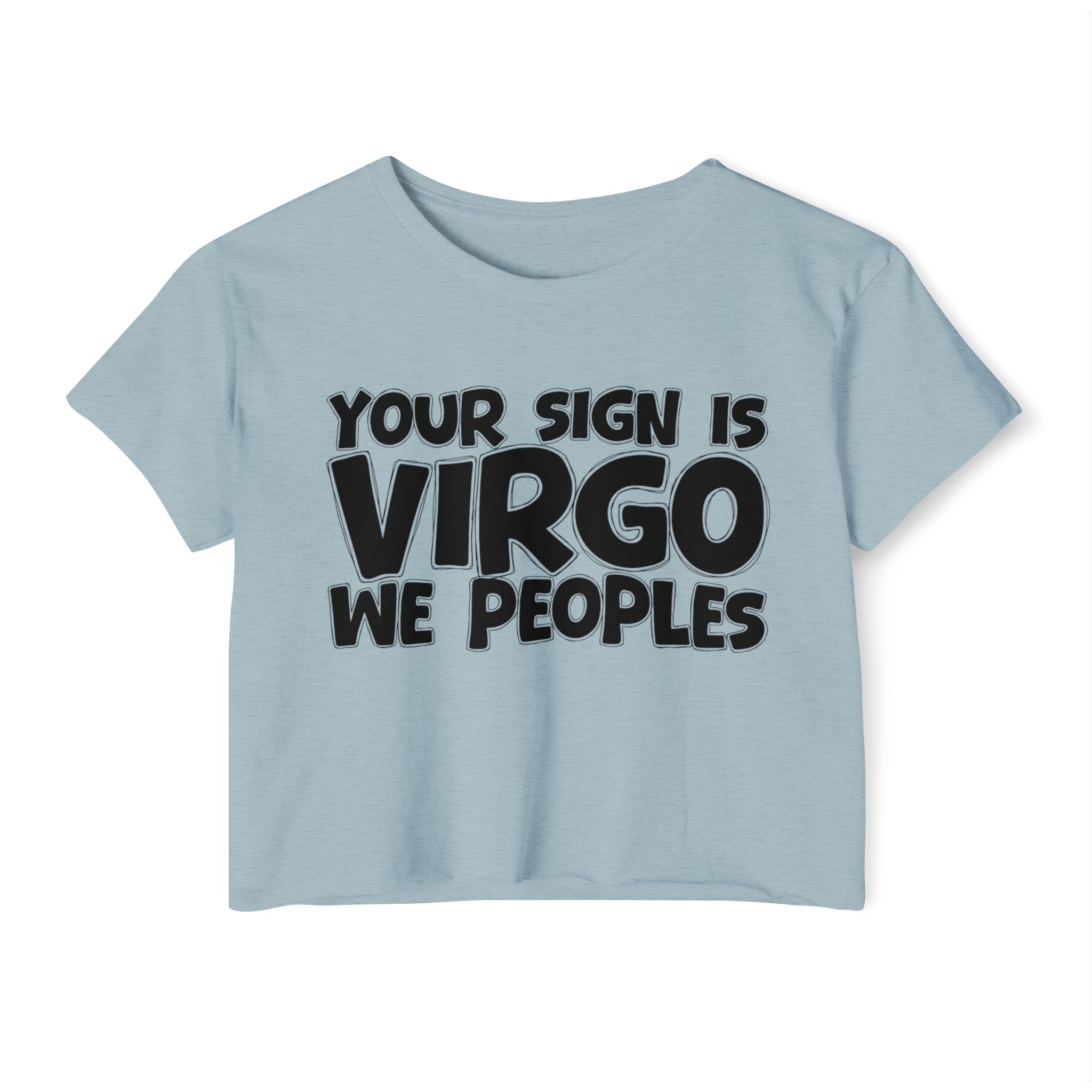 Your Sign Is Virgo We Peoples - Fun Zodiac Sign Crop Top