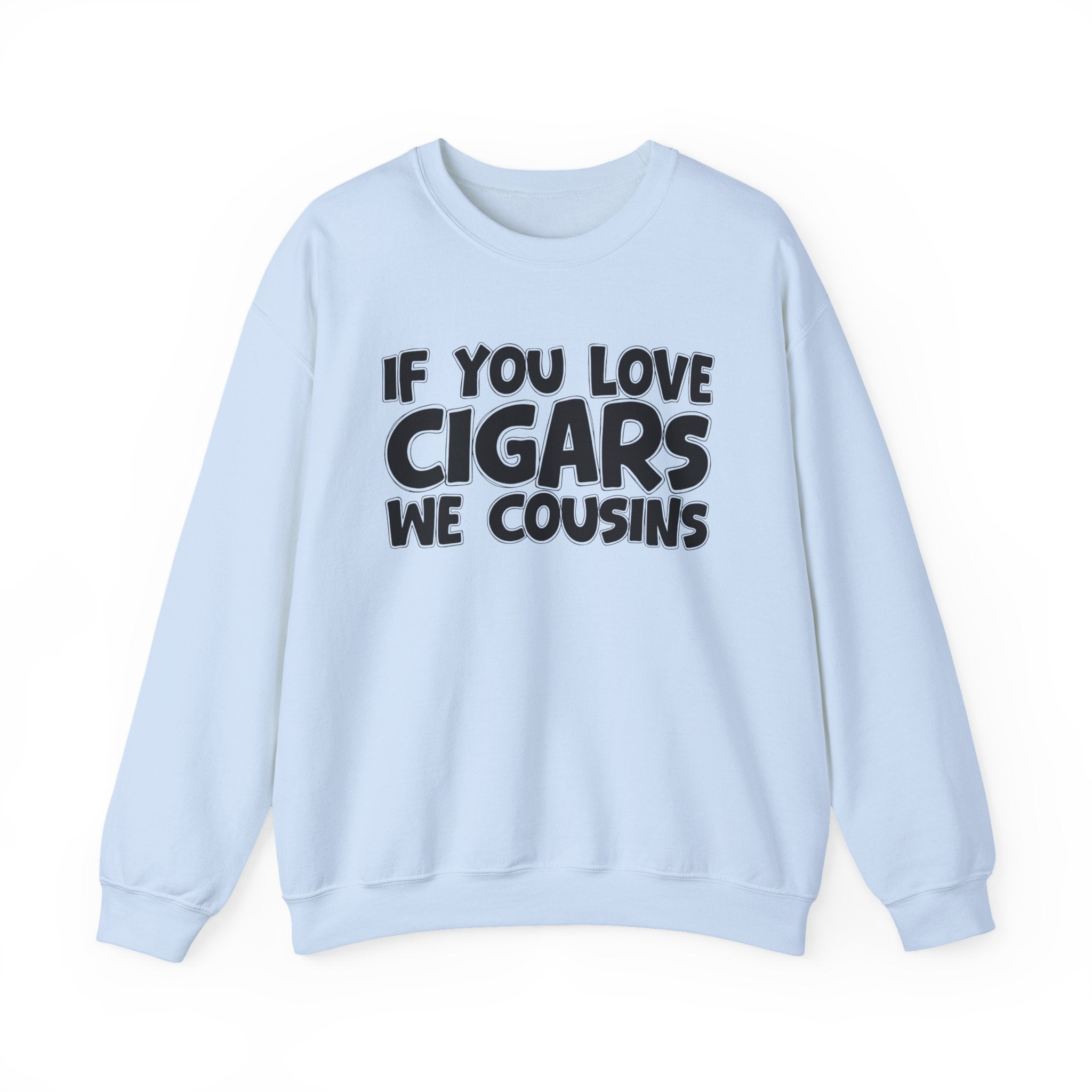 If You Love Cigars We Cousins — Motivational Hustle Statement Sweatshirt