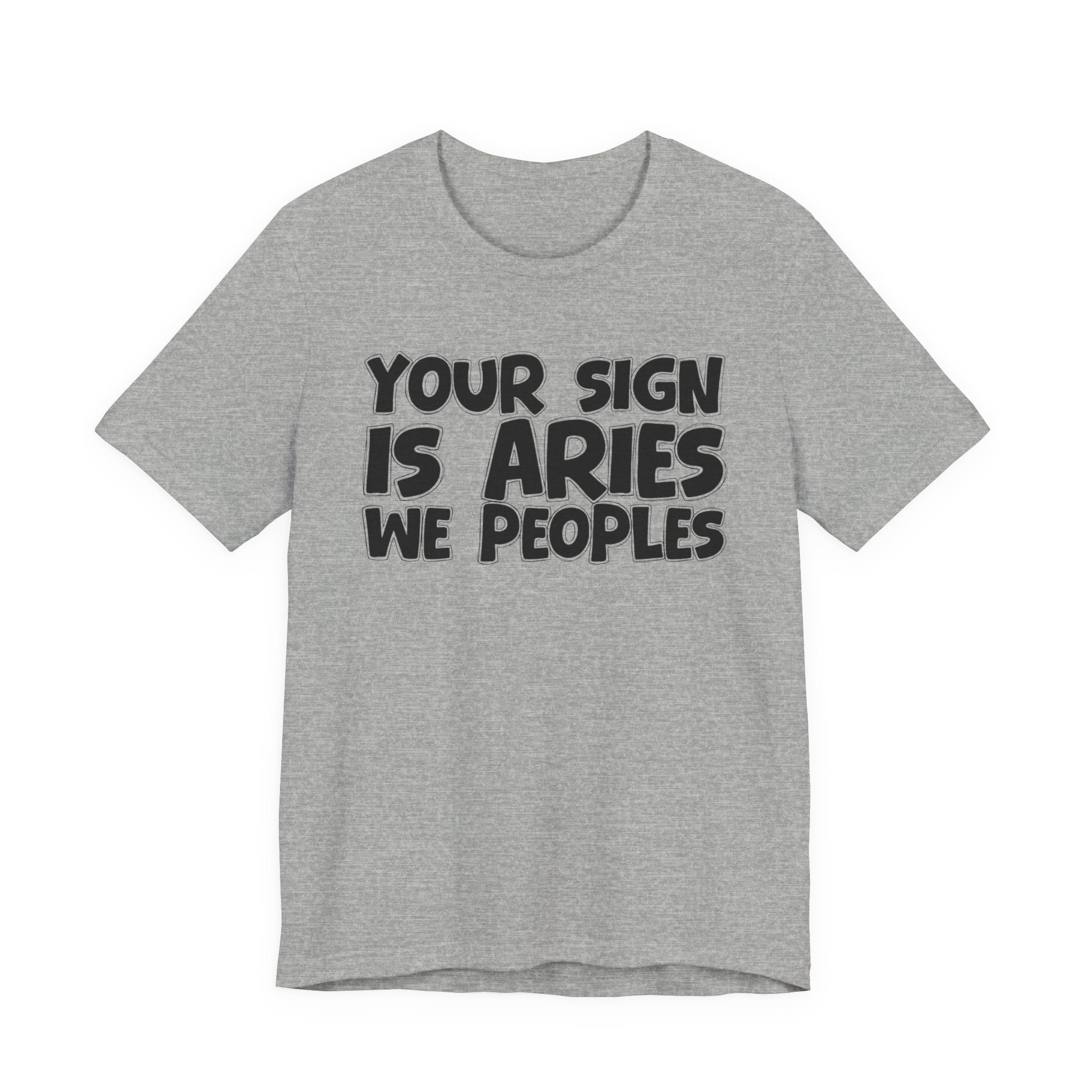 If Your Sign Is ARIES We Peoples - Fun Astrology Tee for ARIES