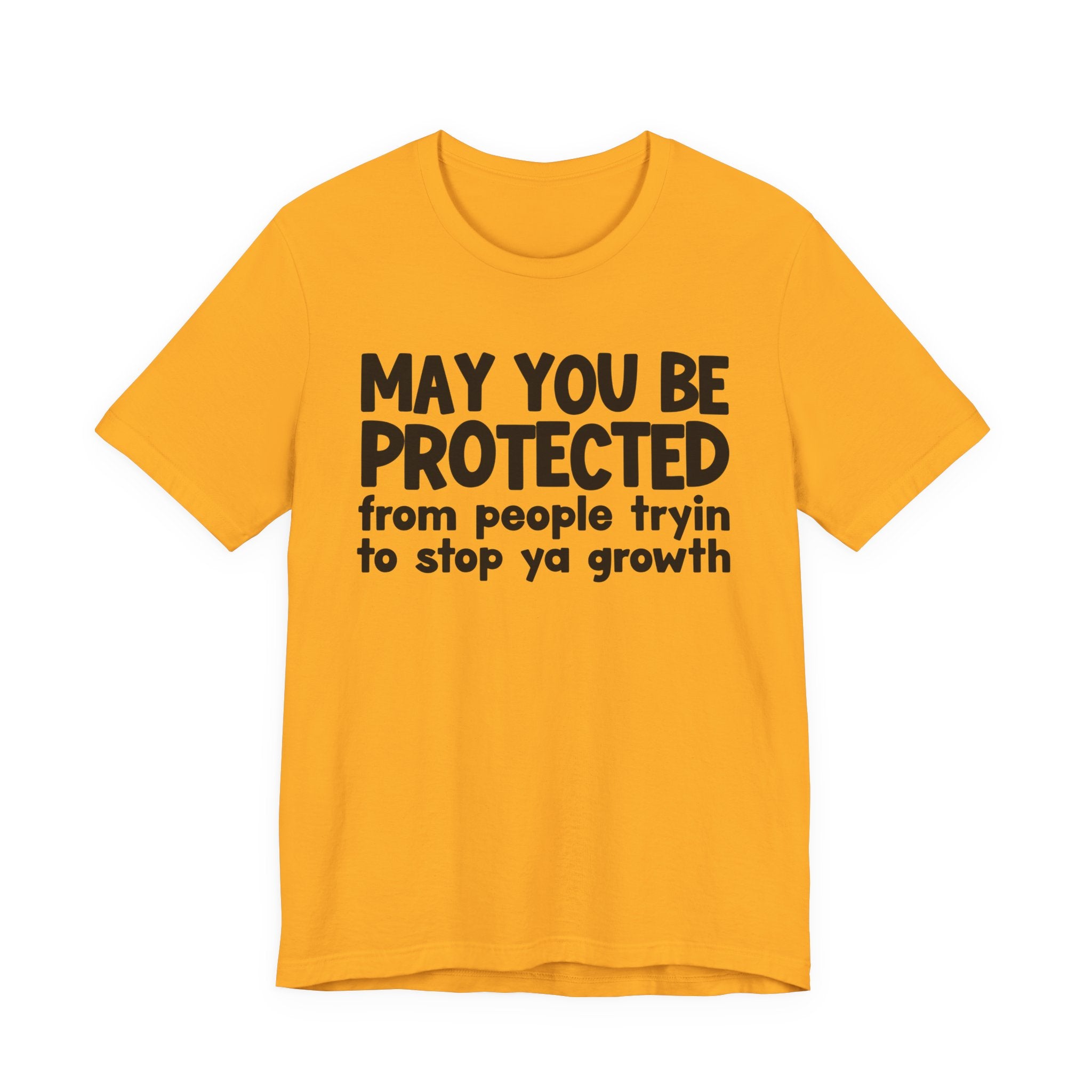 May You Be Protected From People Trying To Stop Ya Growth — Funny Sarcastic Prayer Tee