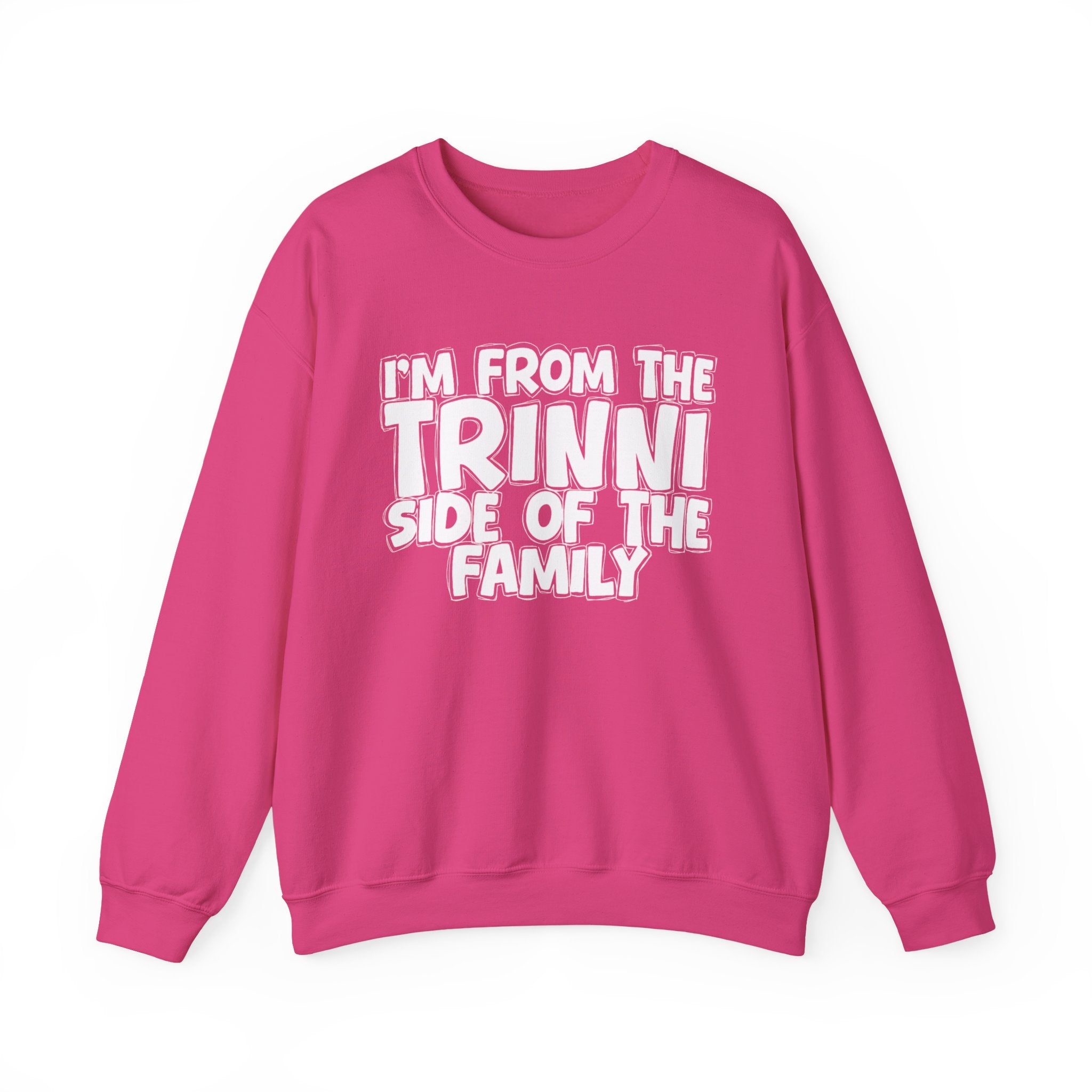 I'm From The Trinni Side of the Family — Funny Family Sweatshirt