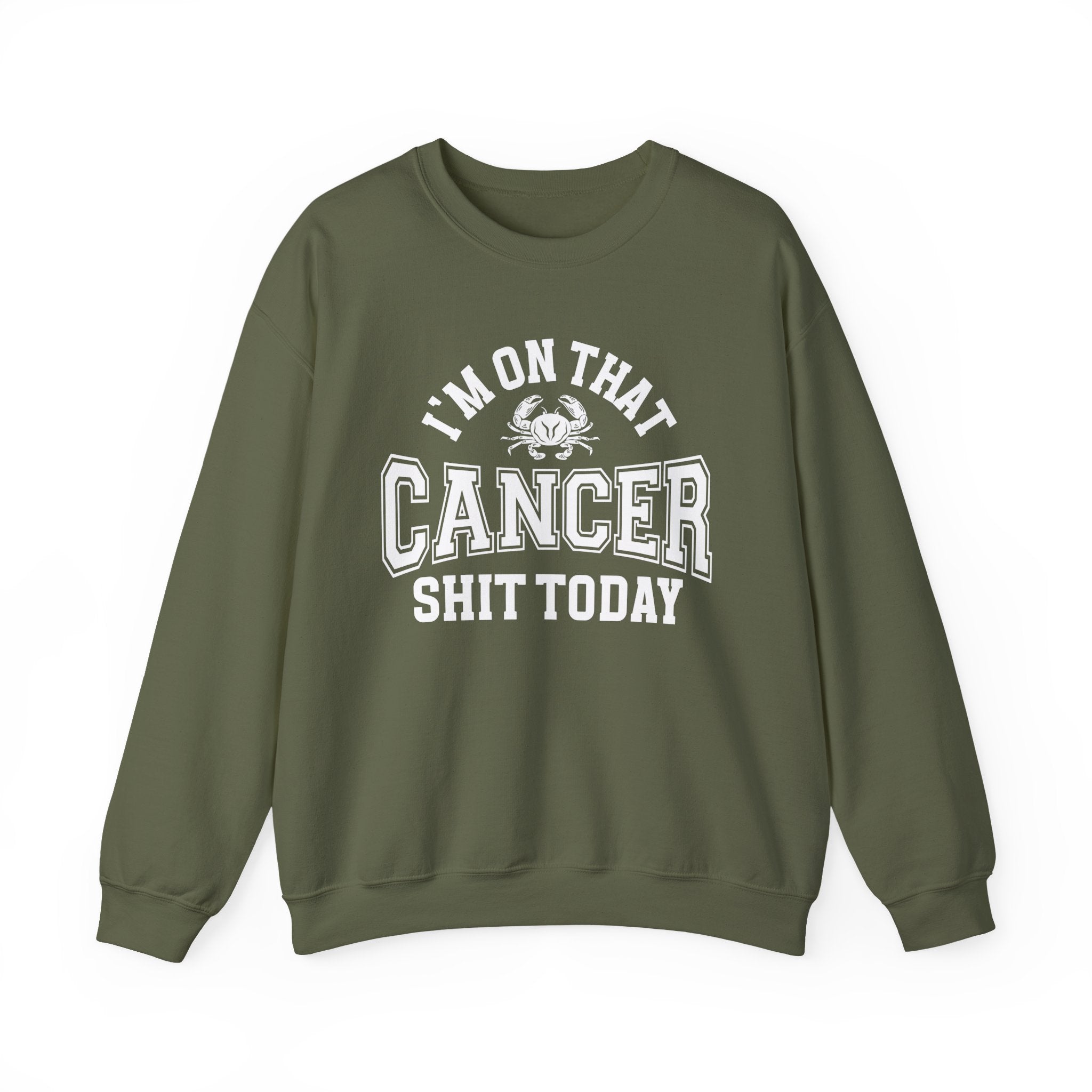 I'm On That Cancer Shit Today - Sweatshirt
