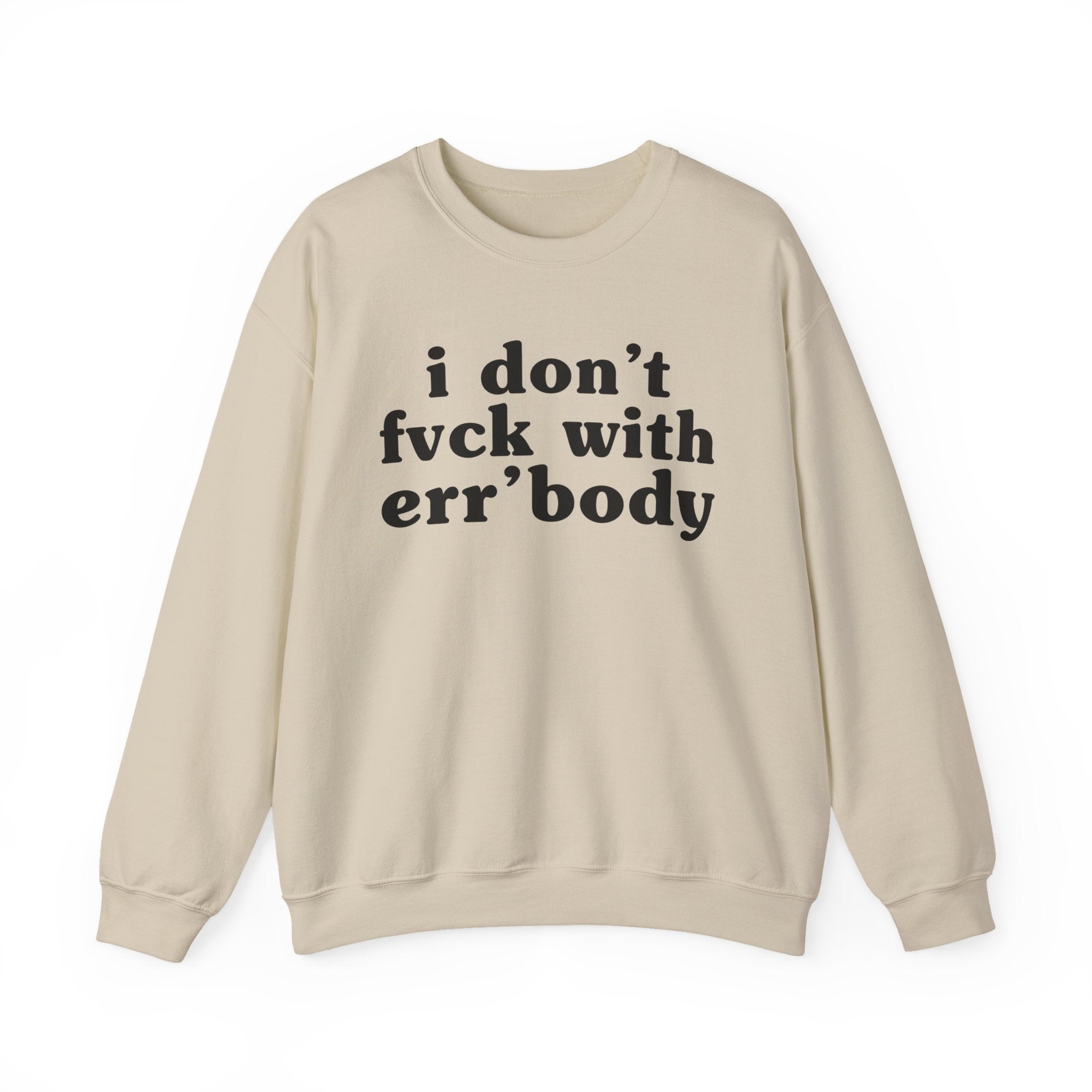 I Don't Fuck With Err'Body — Funny Scary Quote Sweatshirt