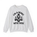 I'm A Beast With These - Funny Boxing MMA Fighter Sweatshirt