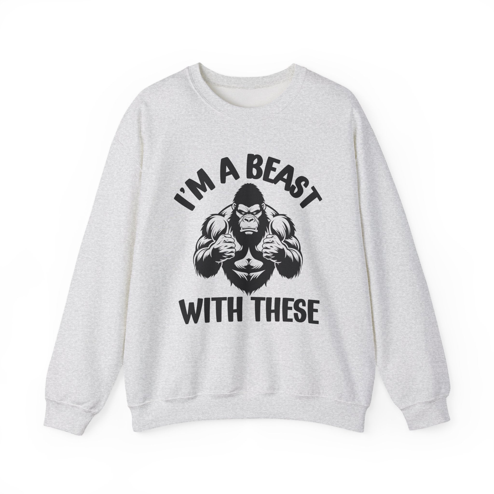 I'm A Beast With These - Funny Boxing MMA Fighter Sweatshirt