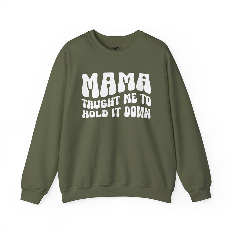 Mama Taught Me To Hold It Down — Sweatshirt alternate view 6: MAMA TAUGHT ME TO HOLD IT DOWN in bold statement lettering. Street Talk Designs mama statement apparel.