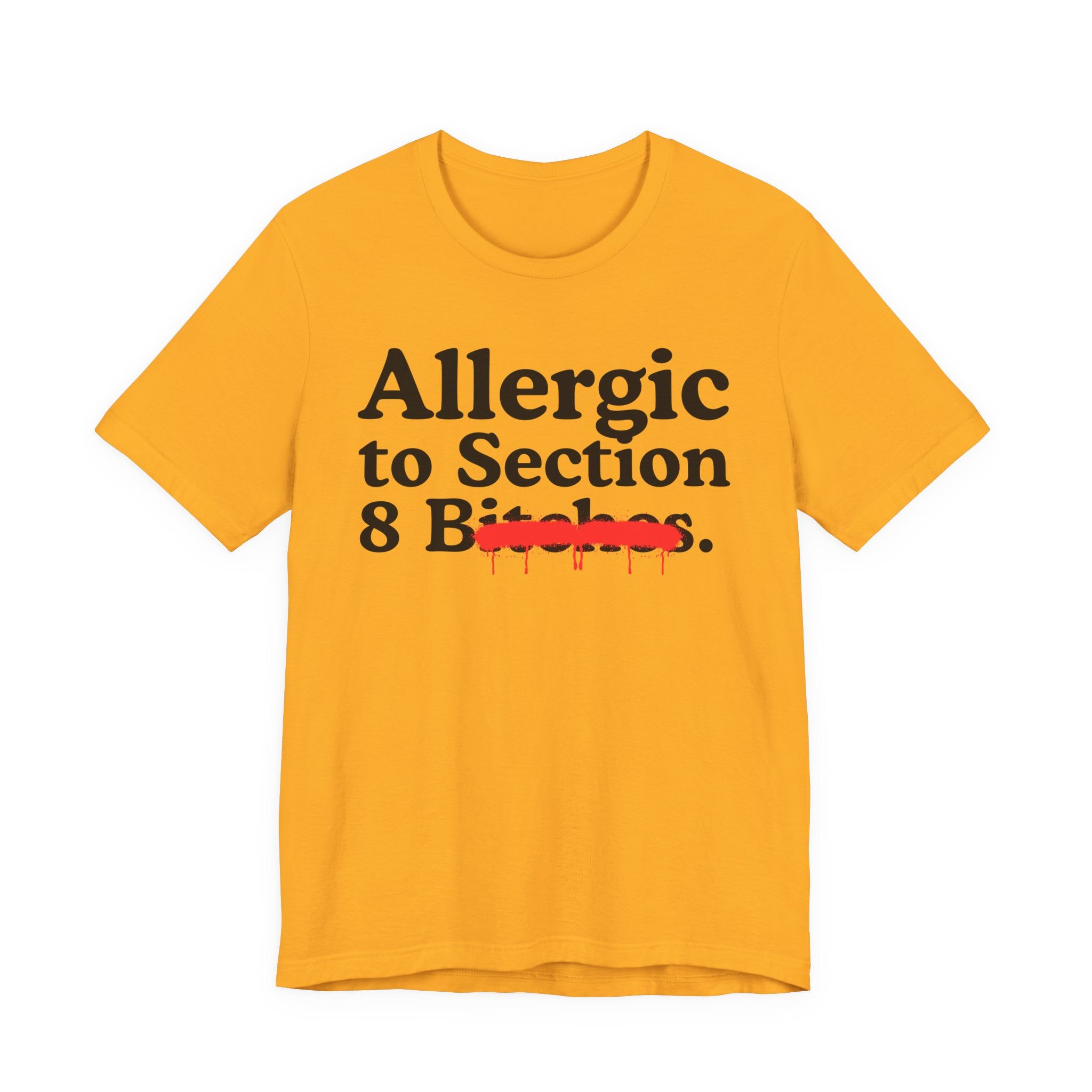 Allergic To Section 8 Bitches — Sarcastic Sassy Statement T-Shirt