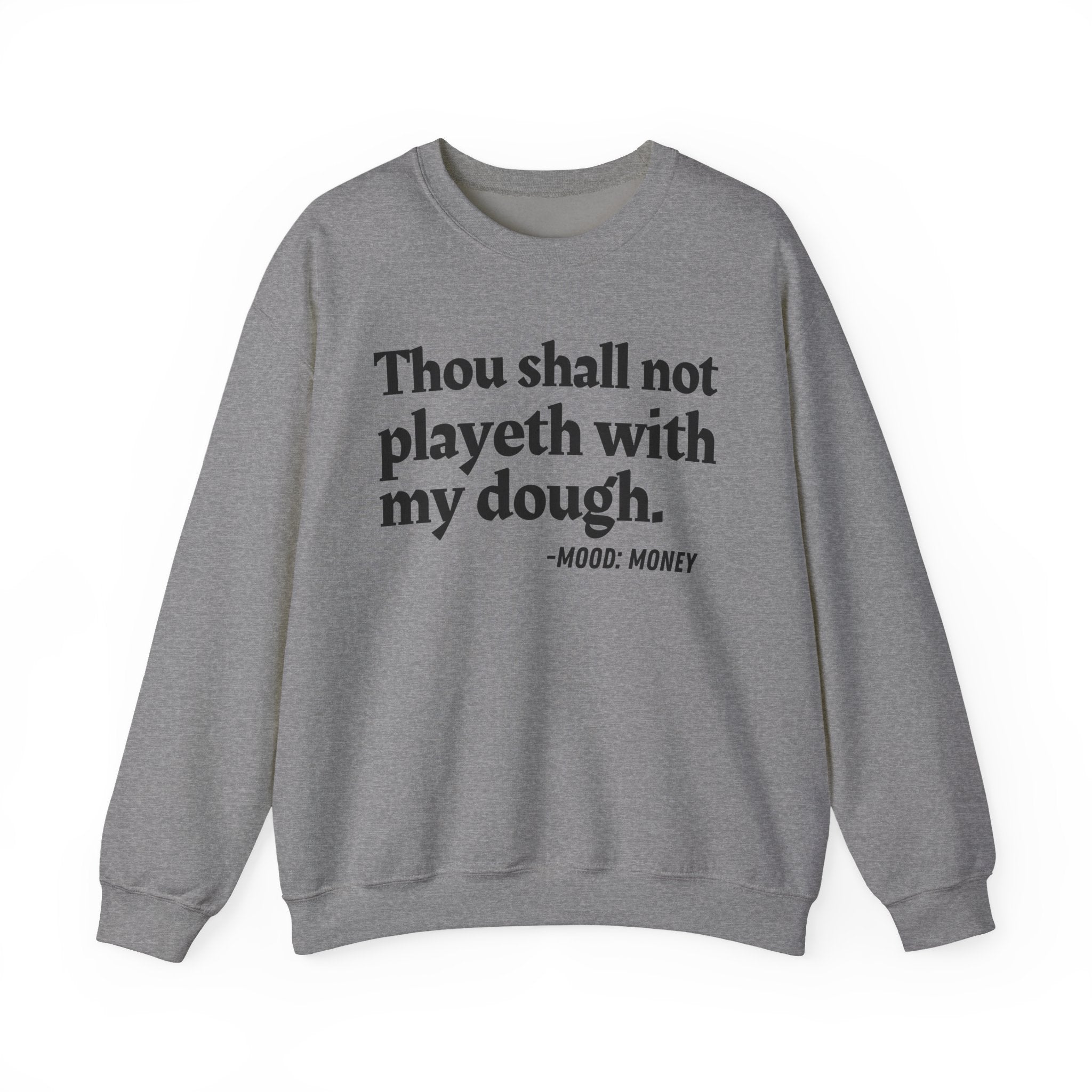 Thou Shall Not Playeth With My Dough — Funny Financial Quote Sweatshirt