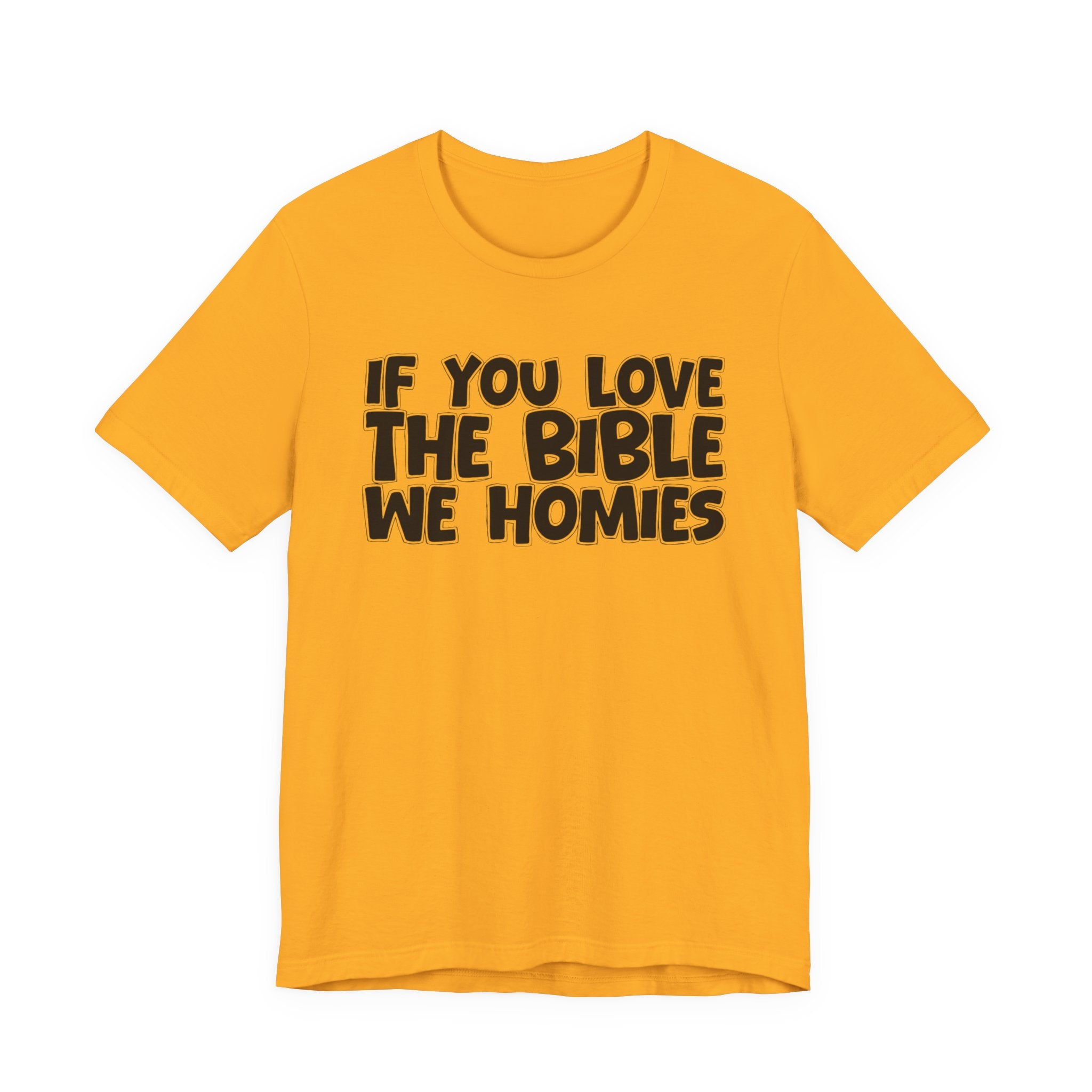 If You Love The Bible We Homies - Inspirational Faith T-Shirt