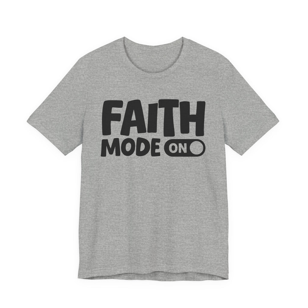 Faith Mode On — Motivational Positive Graphic Tee
