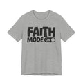 Faith Mode On — Motivational Positive Graphic Tee