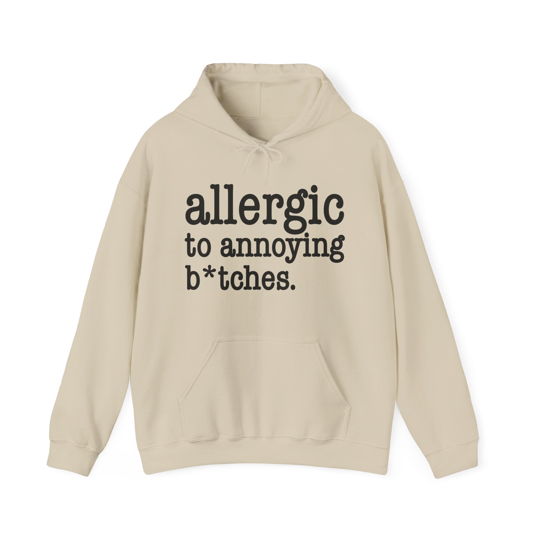 Allergic To Annoying Bitches - Hoodie