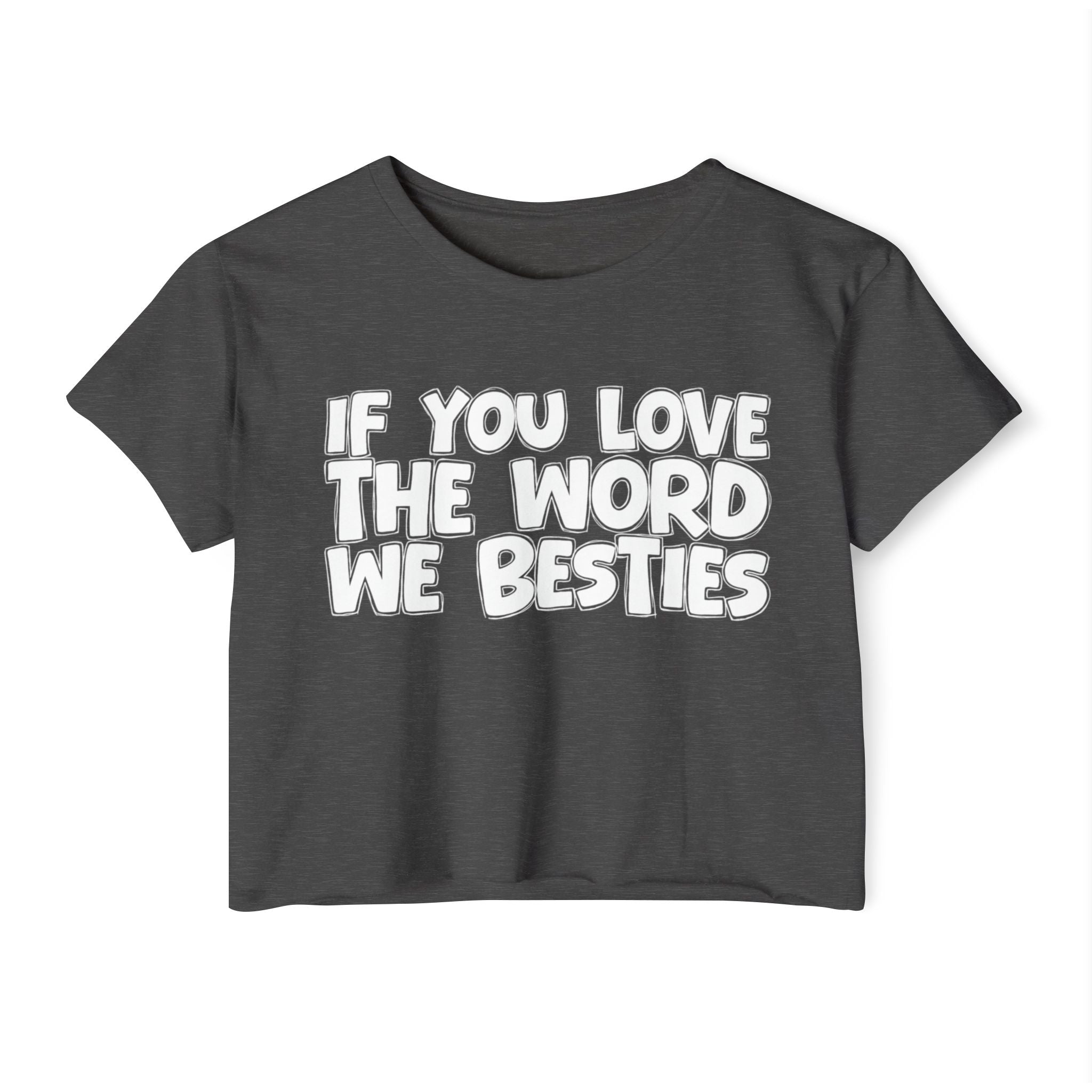 If You Love The Word We Besties - Spiritual Pride Crop Top