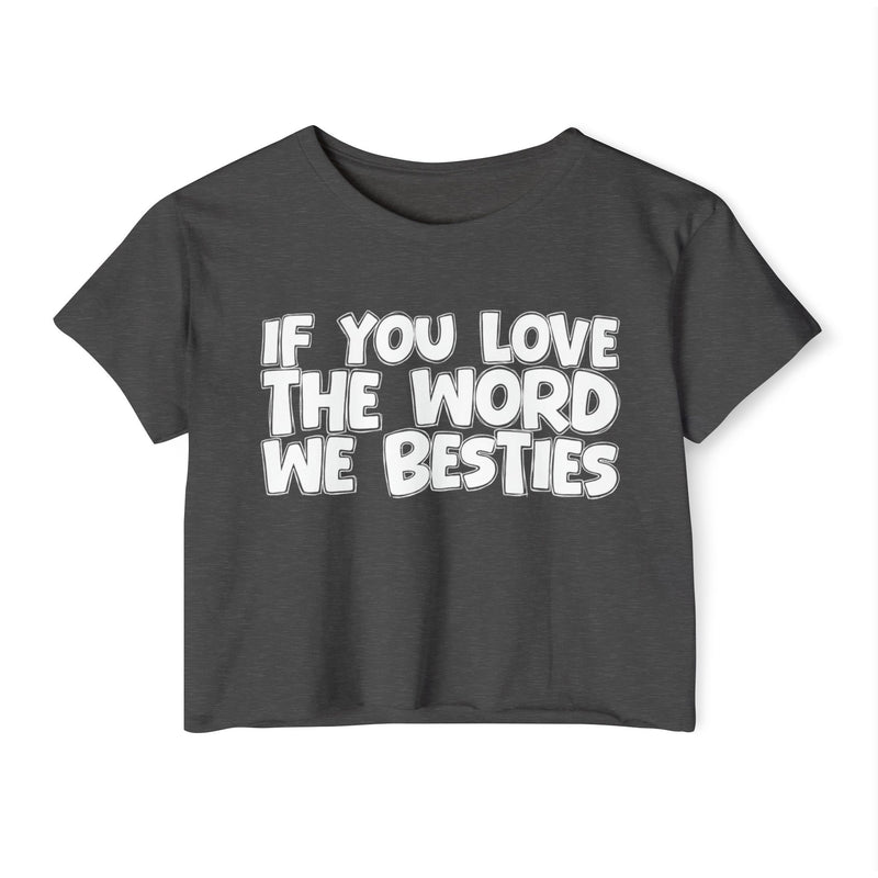If You Love The Word We Besties — Spiritual Pride Crop Top