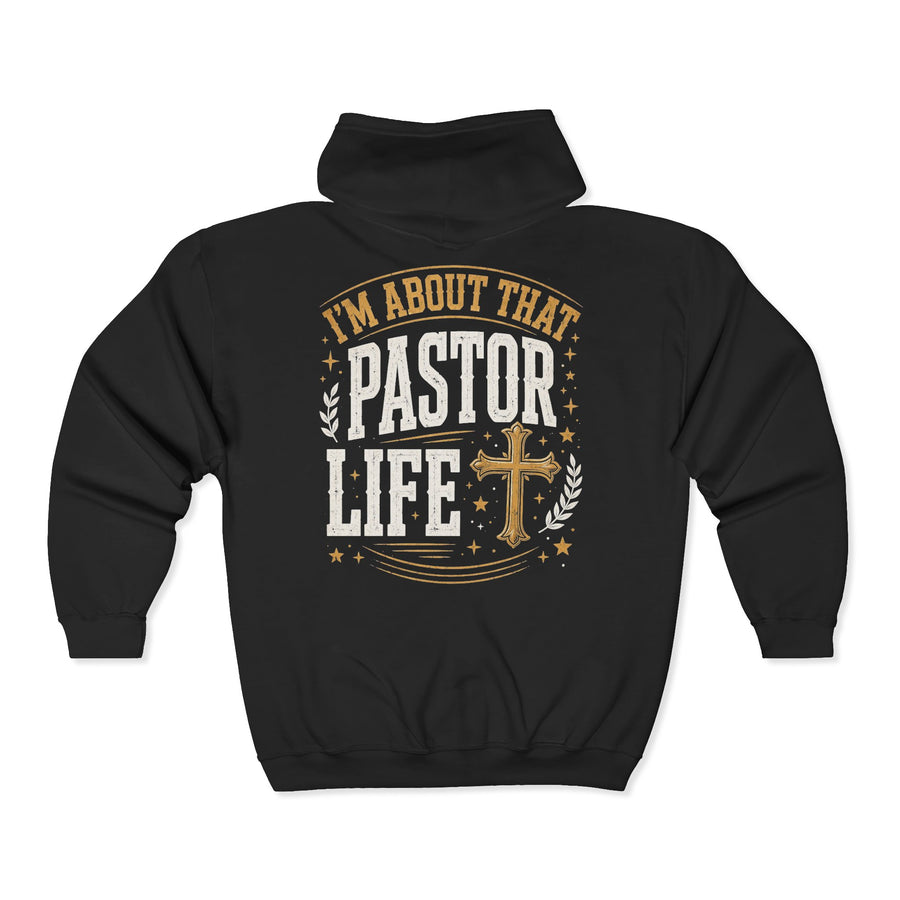 I'm About That Pastor Life — LIfe Zip Hoodie