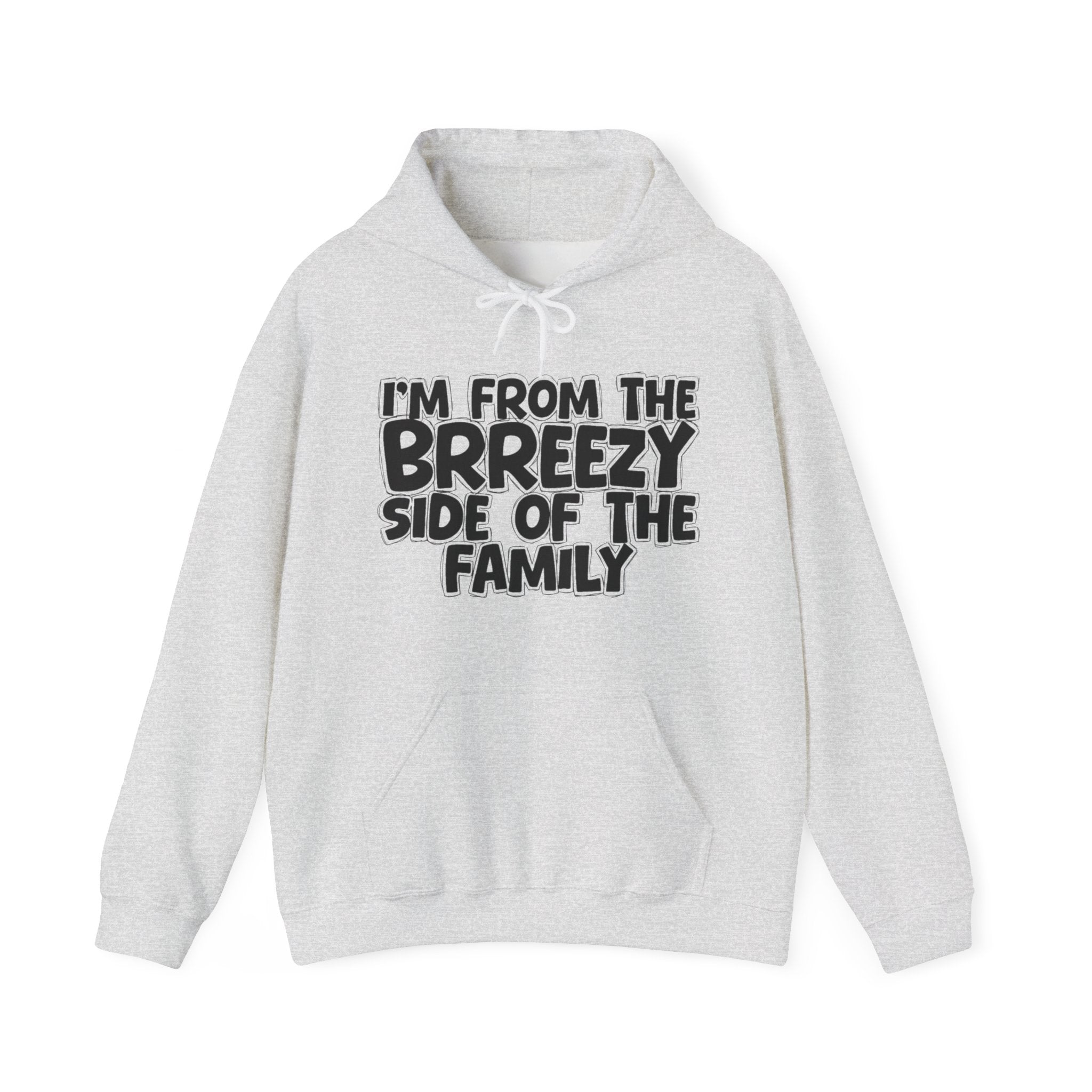 I'm From the Brreezy Side of the Family - Funny Family Pride Hoodie
