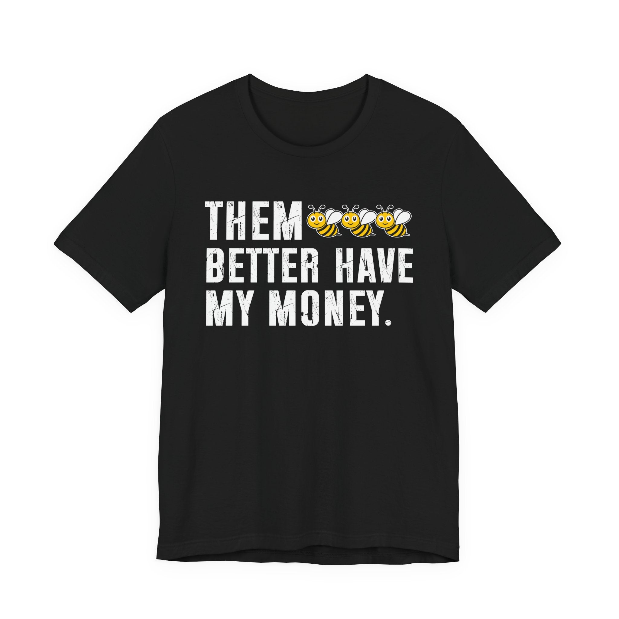 Them Better Have My Money T-shirt