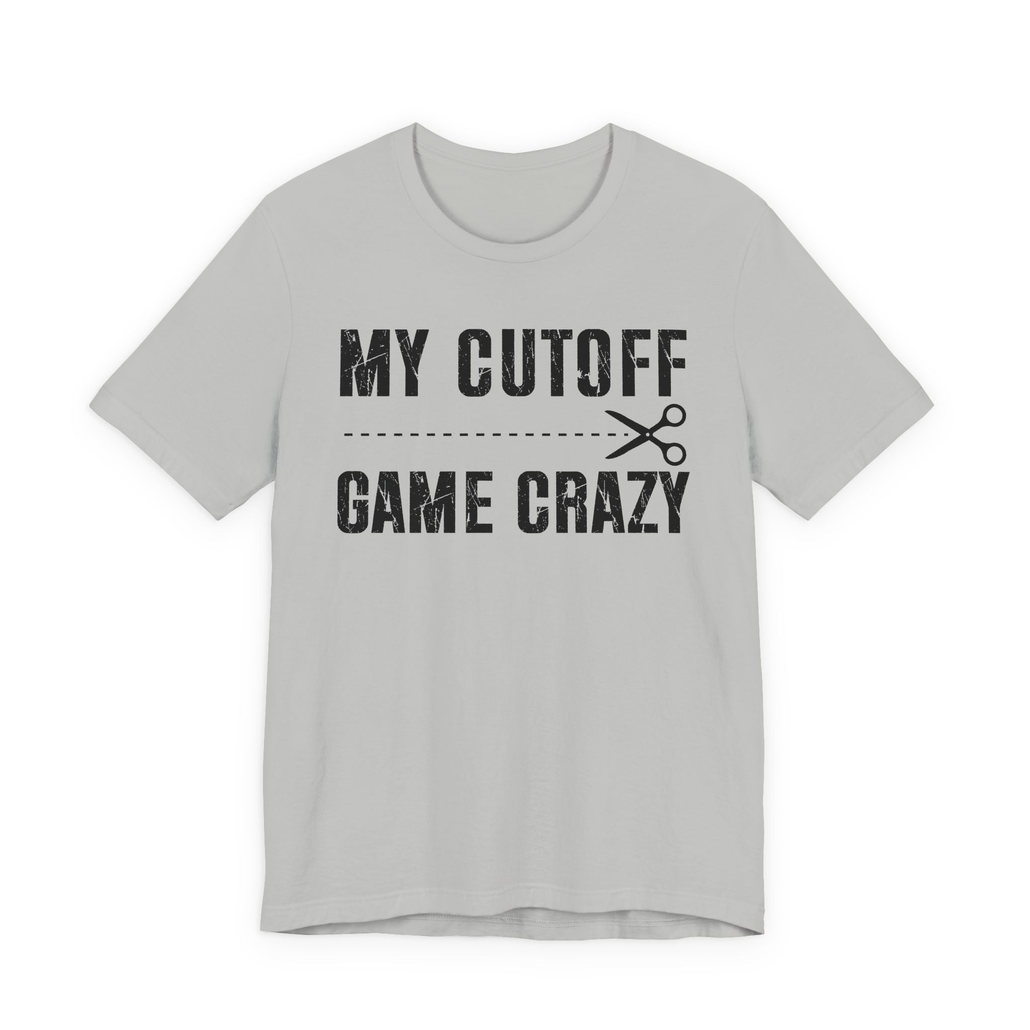 My Cutoff Game Is Serious - T-shirt