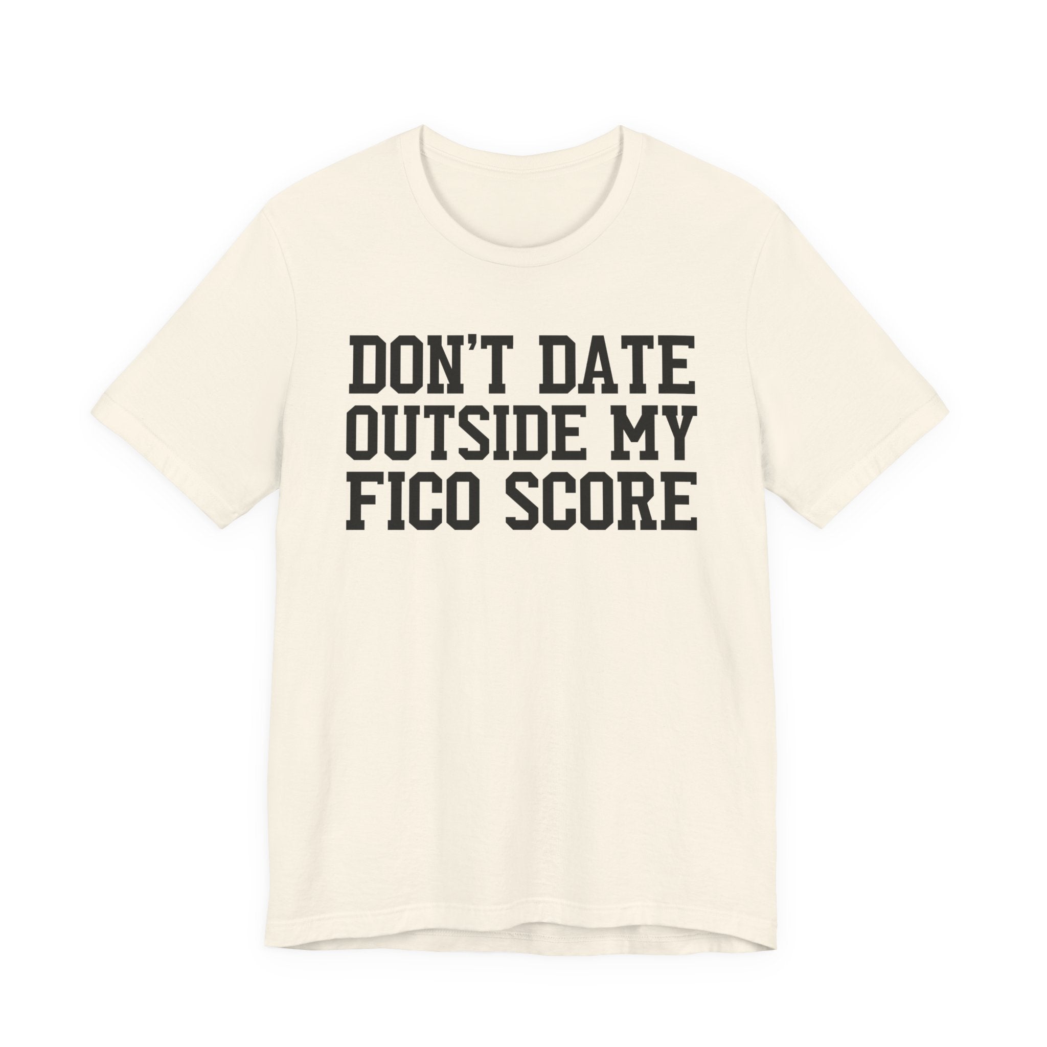Don't Date Outside My Fico Store - T-shirt