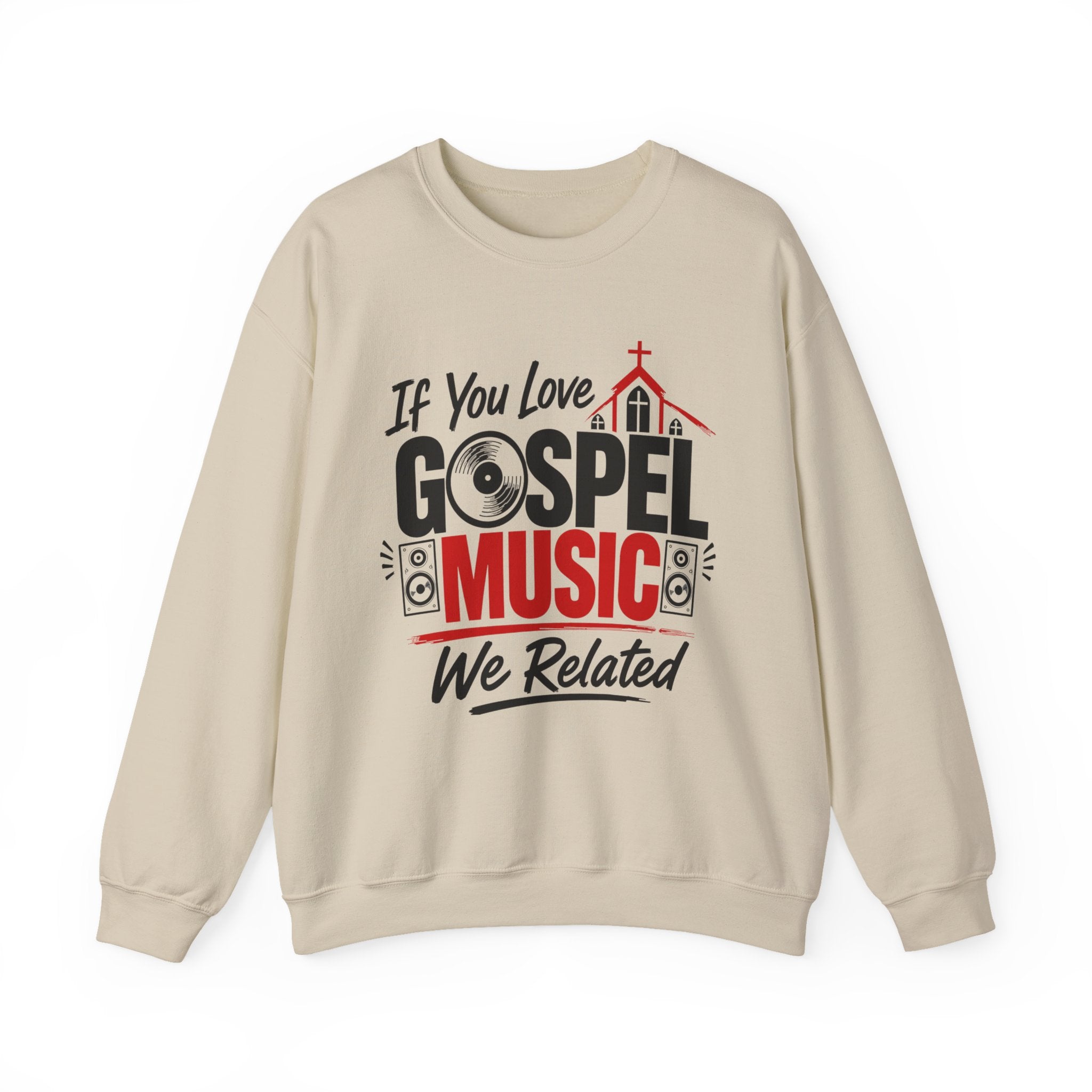 If You Love Gospel Music We Related － Gospel Music Lover Sweatshirt