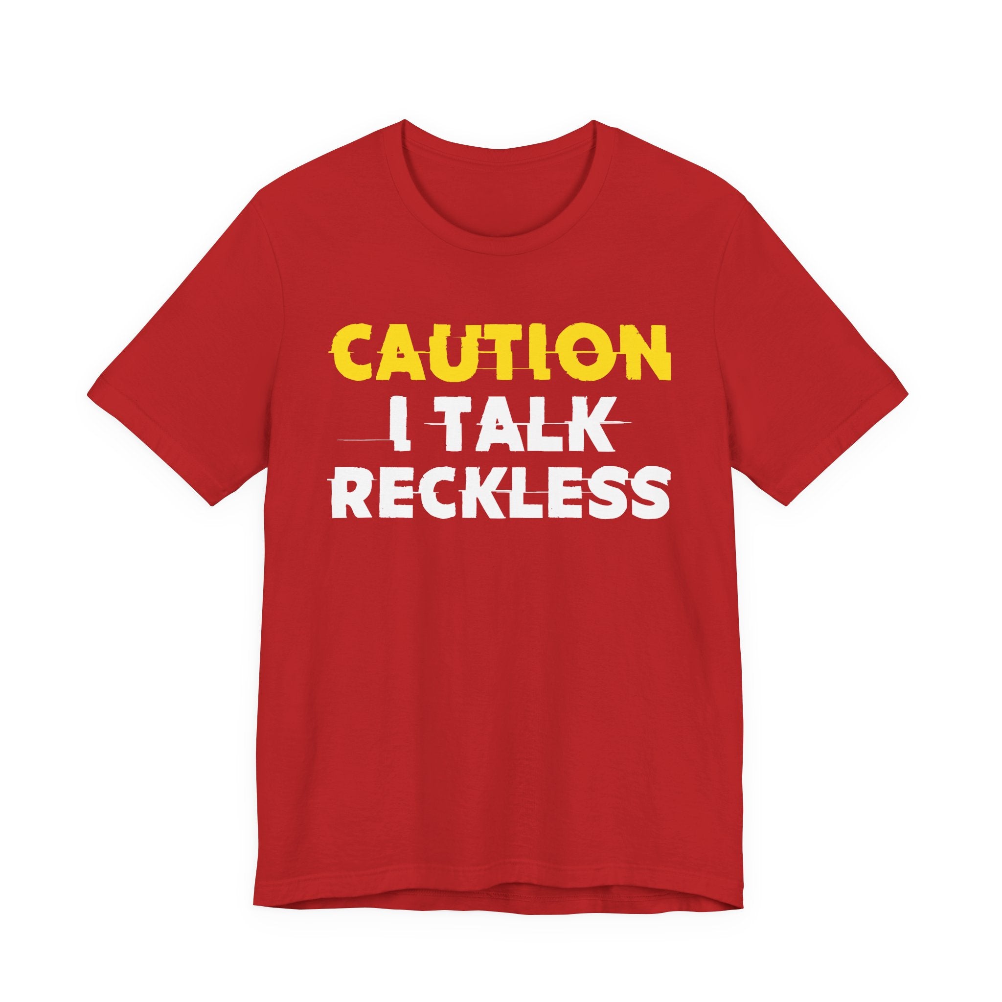 Caution I Talk Reckless  — Bold Warning Statement Tee