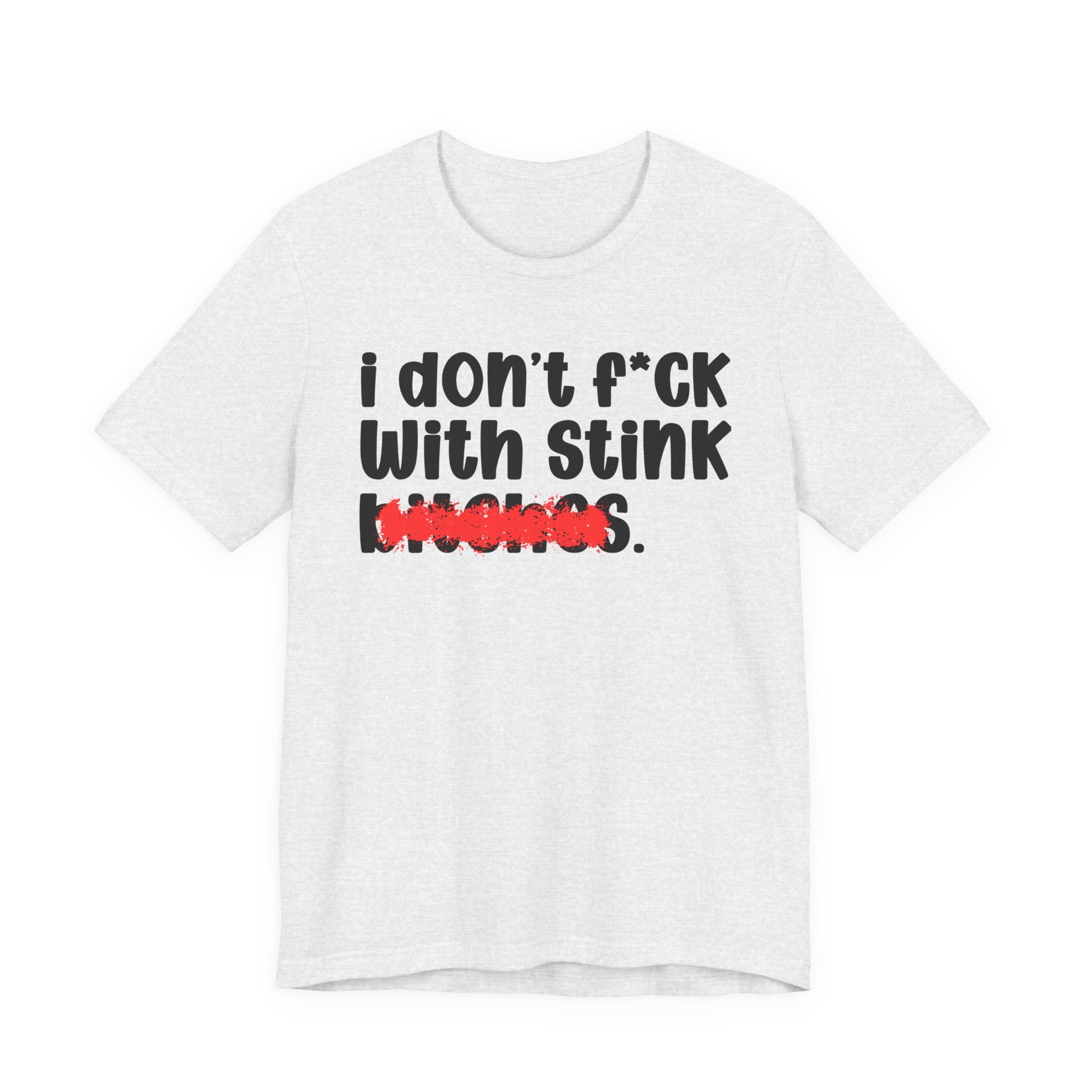 ION (I Don't) FUCK WIT STINK BITCHES — Bold Sarcastic Graphic T-Shirt