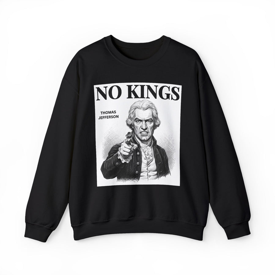 No Kings Thomas Jefferson — Sweatshirt front view: NO KINGS THOMAS JEFFERSON in bold statement lettering. Street Talk Designs politics and power statement apparel.