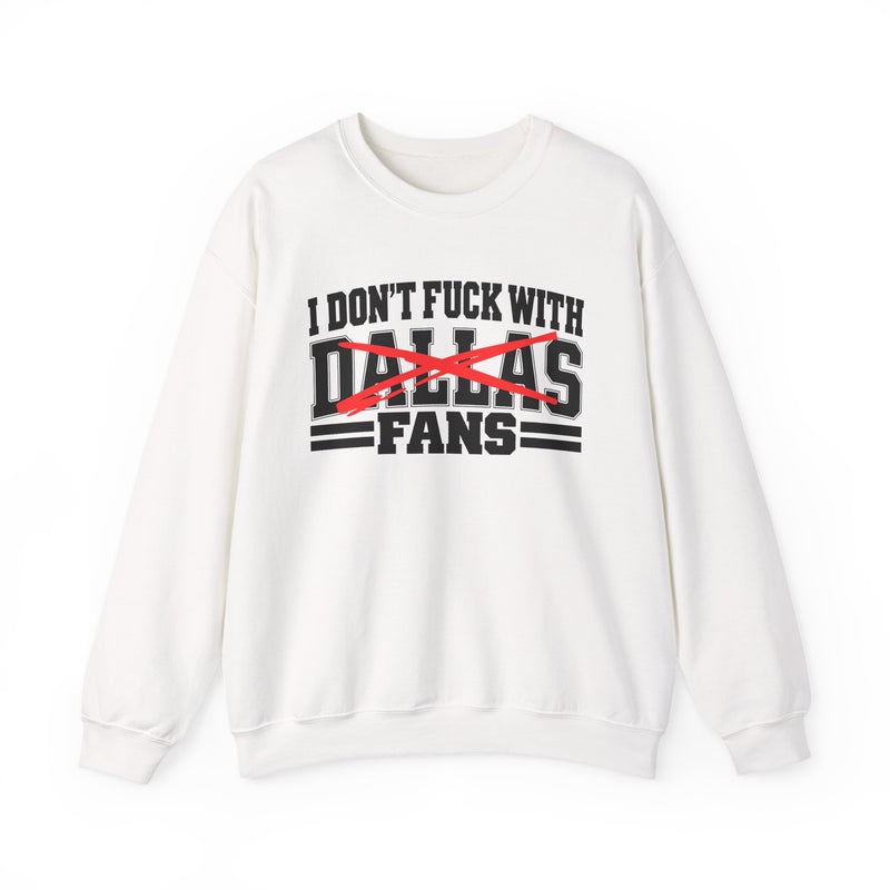 Sweatshirt with bold bubble lettering reading "I DON'T FUCK WITH DALLAS FANS", straight-on front view.
